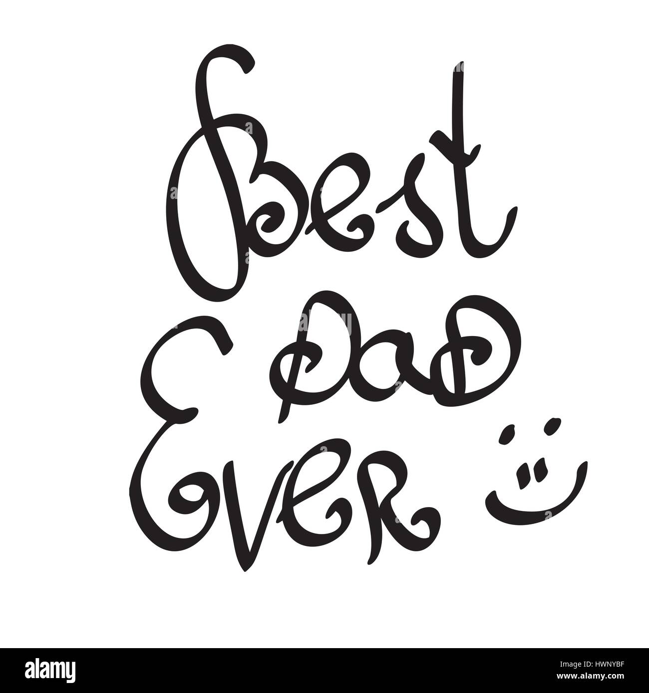 Best Dad Ever. Vector hand-written lettering, t-shirt print design, typographic composition isolated on white background. Stock Vector