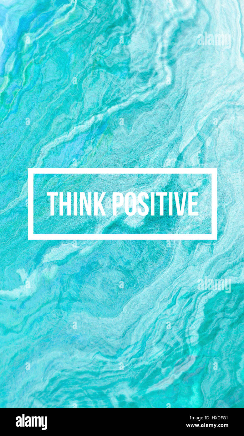 Think Positive Abstract Think positive motivational quote on abstract liquid background Stock ...