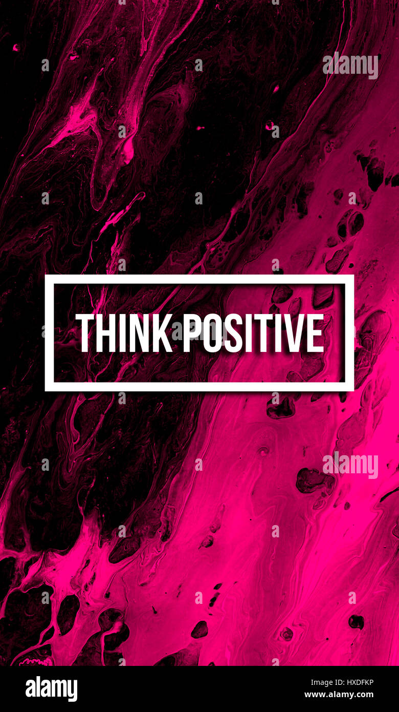Think Positive Abstract Think positive motivational quote on abstract liquid background Stock ...