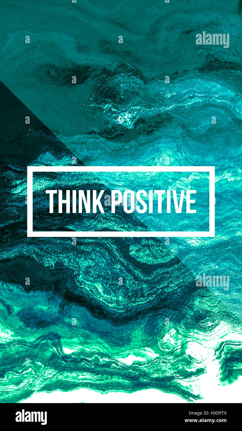 Think Positive Abstract Think positive motivational quote on abstract liquid background Stock ...