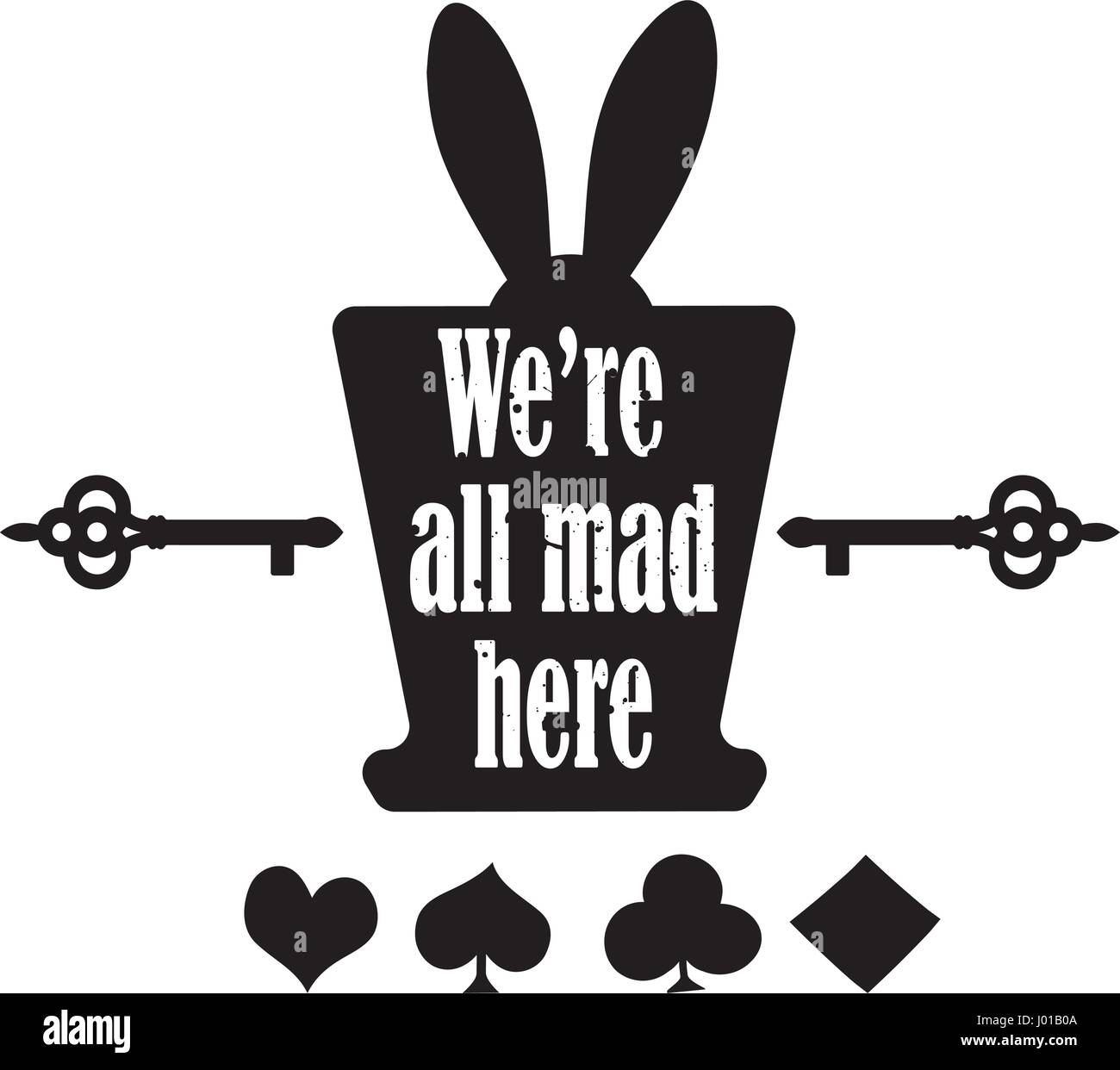 Vector quote with top hat, ear rabbit, key and playing cards - quote of Alice in Wonderland. ideal for printing on t shirts, invitations or  party Stock Vector