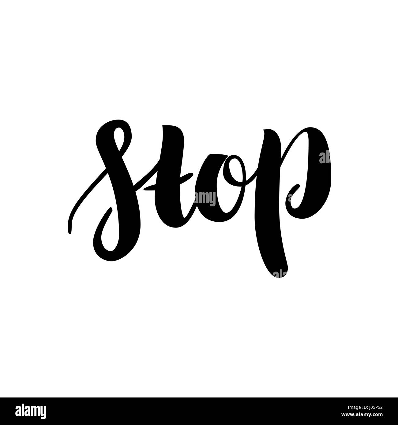 Stop. Hand Drawn Calligraphy on White Background. Inspirational and ...