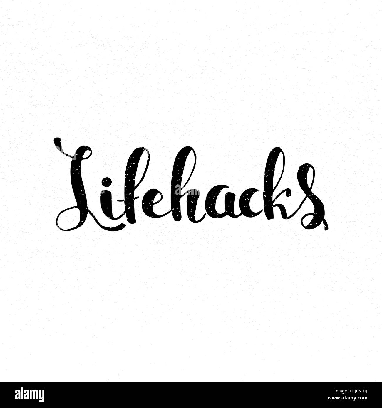 Lifehacks handwritten lettering. Modern vector hand drawn calligraphy with grunge overlay texture over white background for your design Stock Vector
