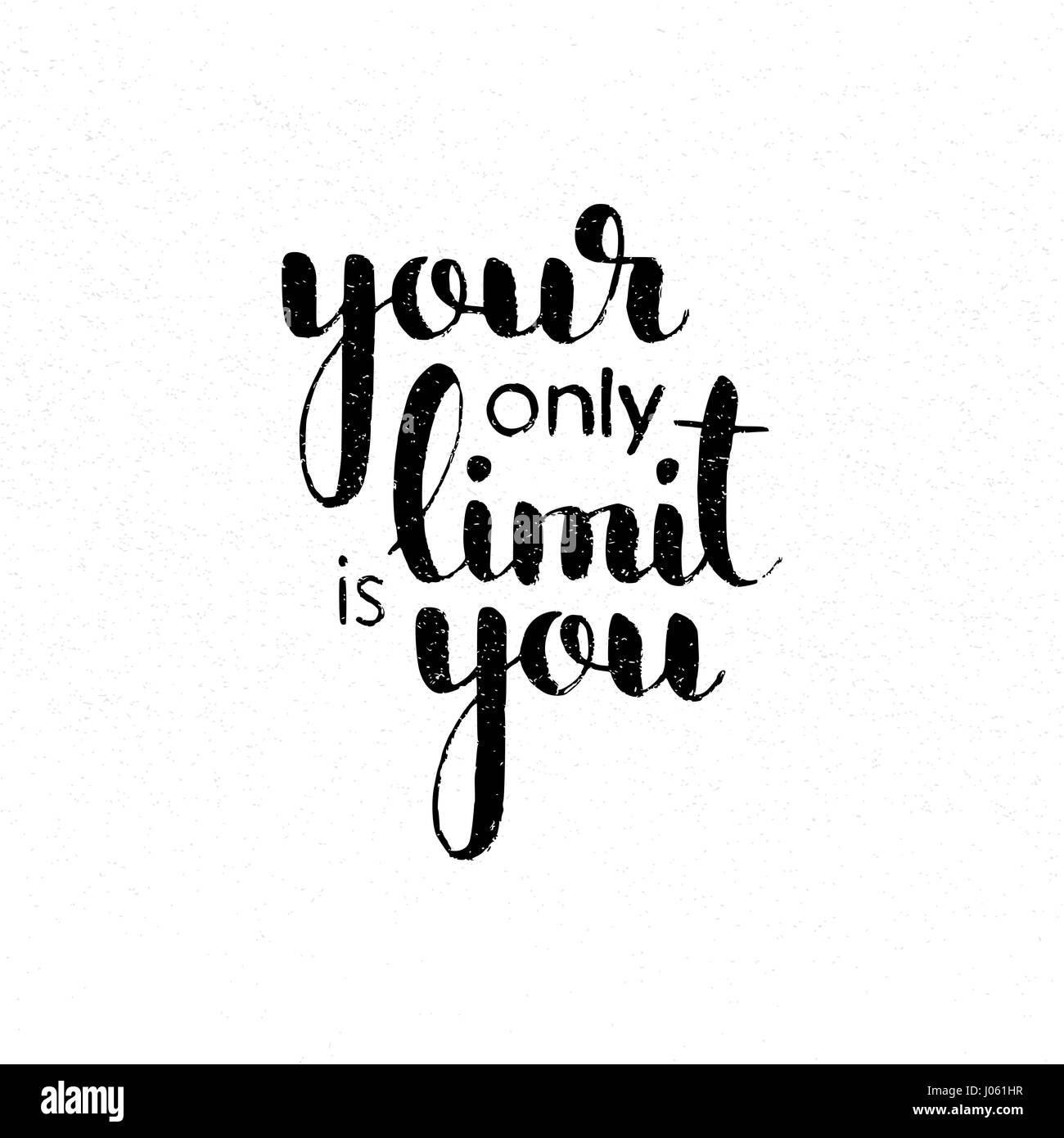Your only limit is you handwritten lettering. Inspirational and motivational quote. Modern vector hand drawn calligraphy with grunge overlay texture Stock Vector