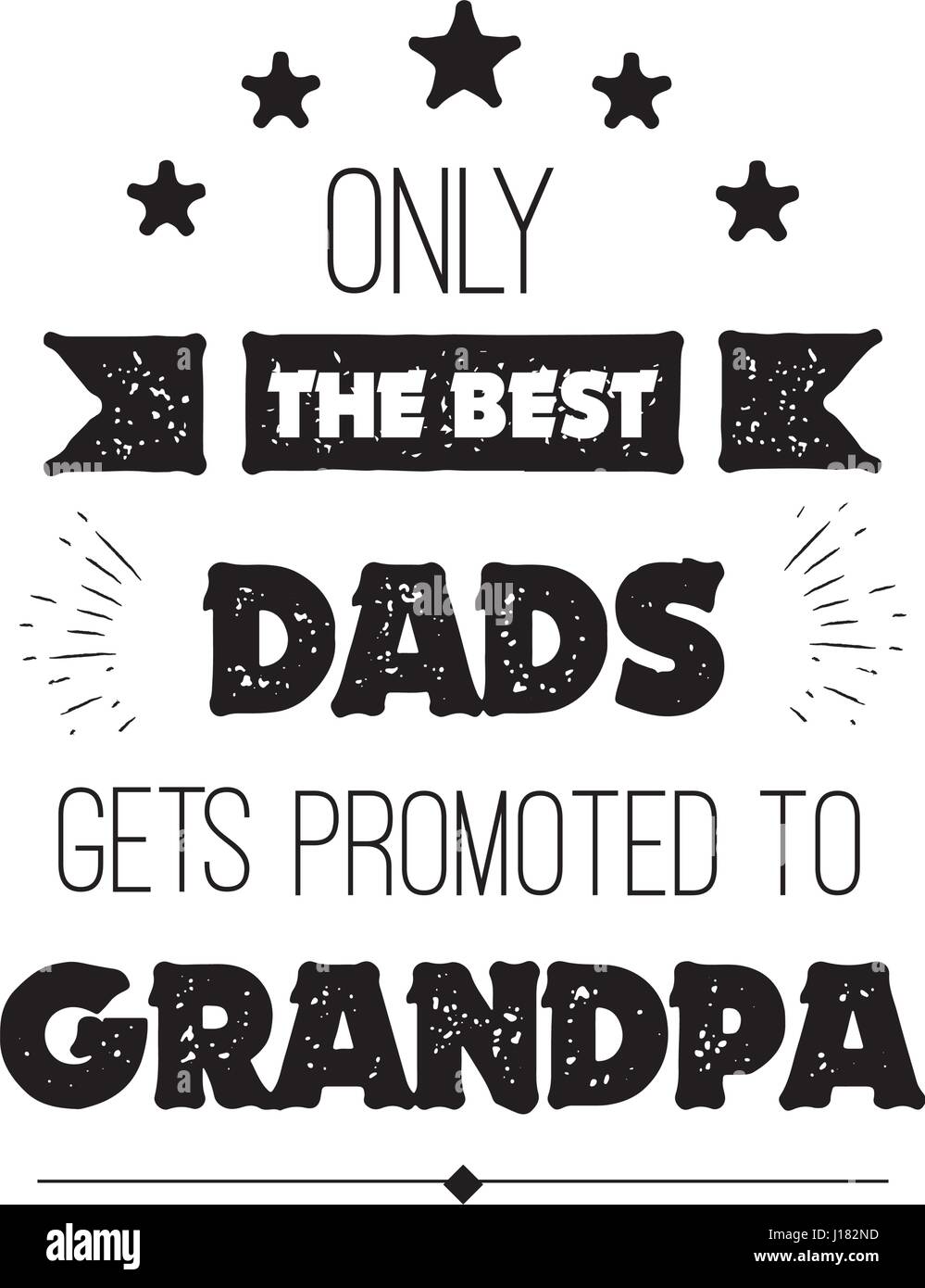 Download Vector Quote Only The Best Dads Get Promoted To Grandpa Grandfathers Gift Happy Grandparents Day Card Ideal For Printing On T Shirts Stock Vector Image Art Alamy