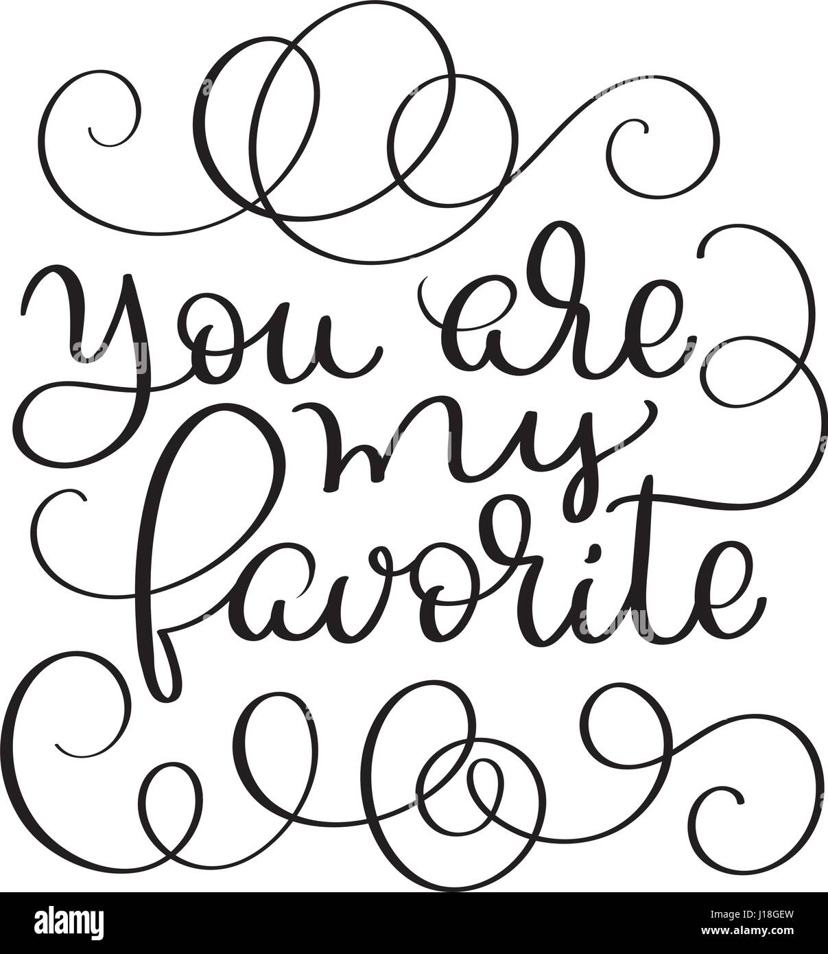 You are my favorite vector vintage text on white background. Calligraphy lettering illustration