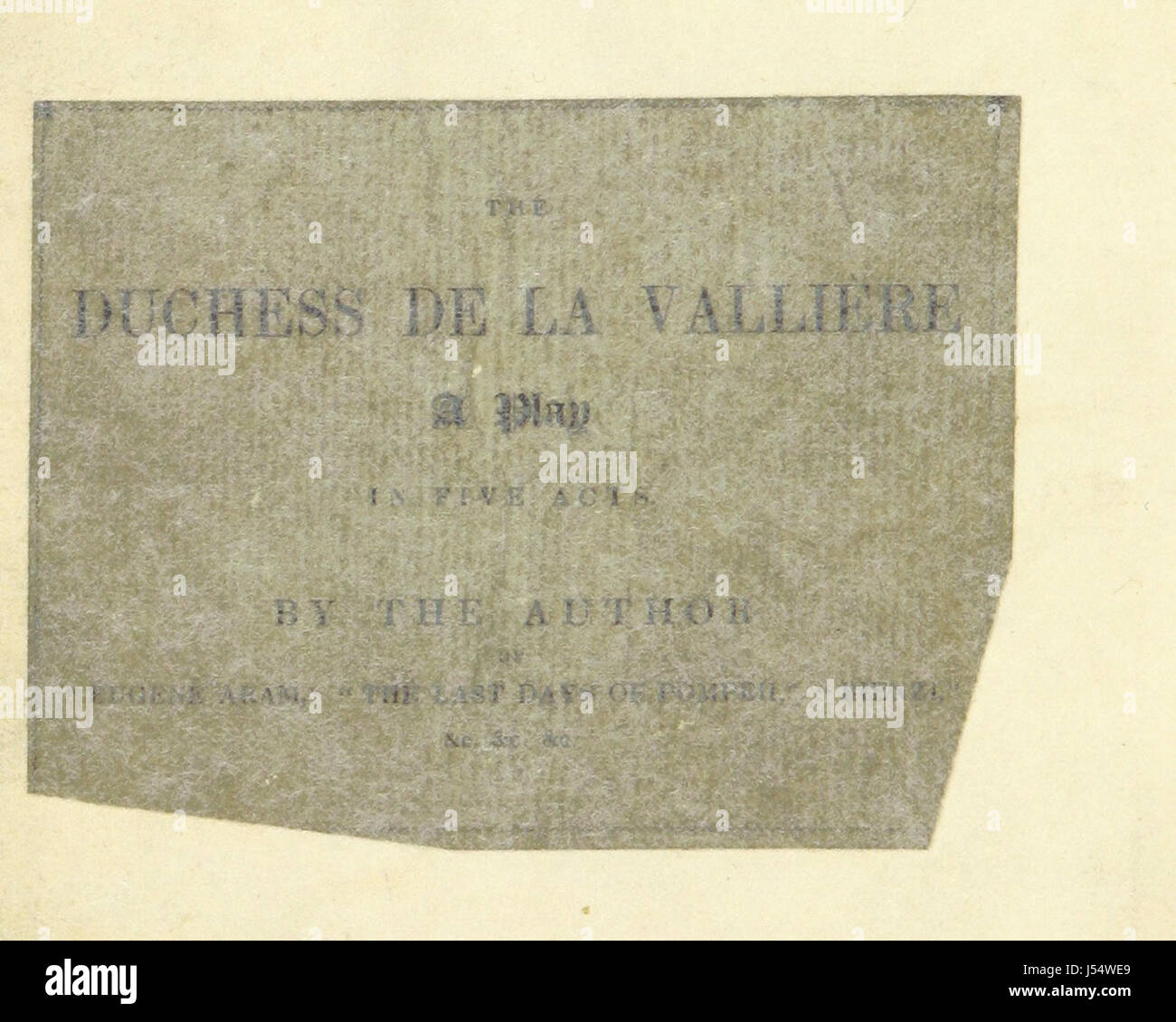 The Duchess de la Vallière. A play in five acts. By the author of “Eugene Aram,” etc. [The preface signed: E. L. B., i.e. Edward G. E. L. Bulwer, afterwards Bulwer-Lytton.] Stock Photo