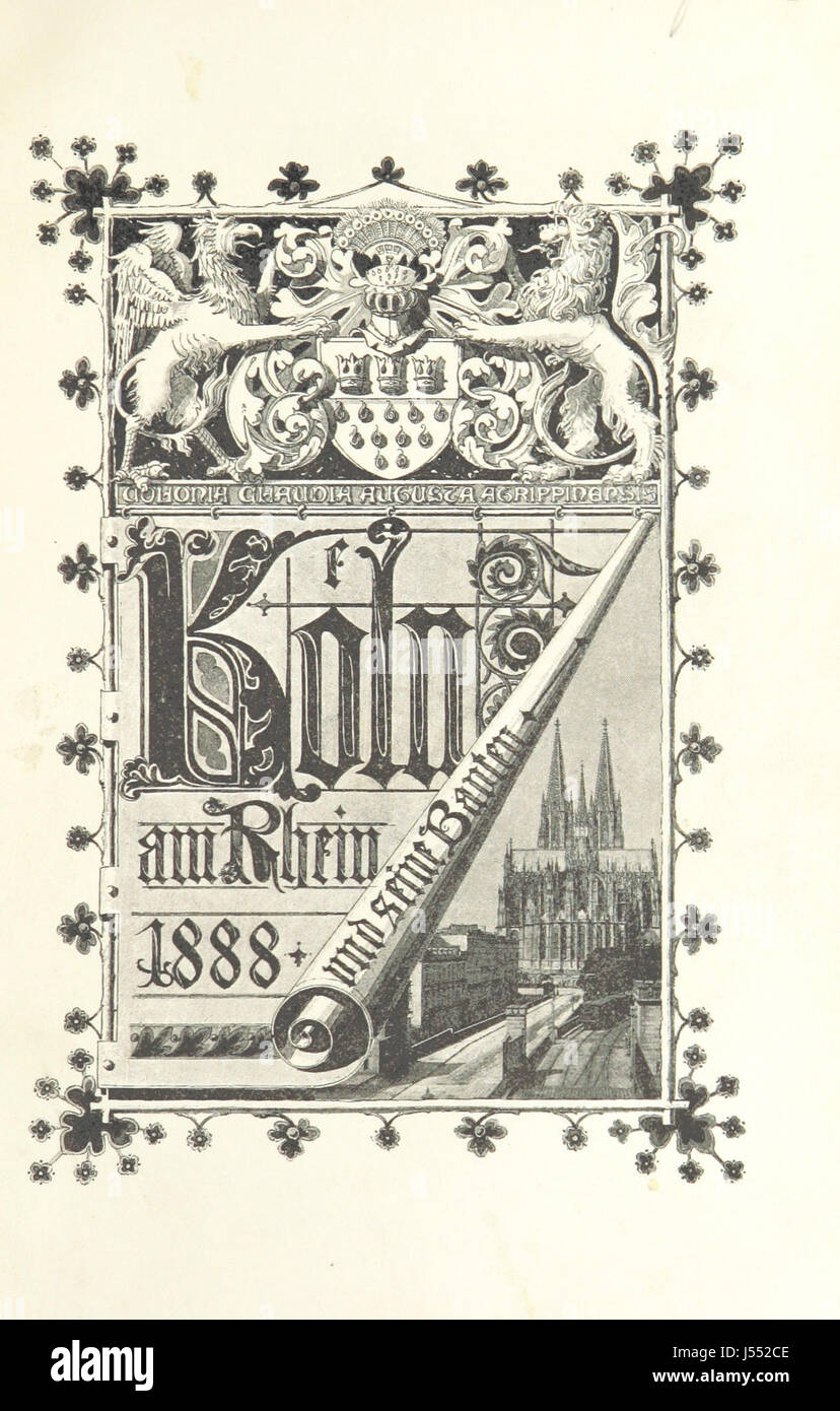 Köln und seine Bauten. Festschrift zur VIII. Wanderversammlung des Verbandes deutscher Architekten- und Ingenieur-Vereine in Köln ... 1888. Herausgegeben vom Architekten- und Ingenieur-Verein für Niederrhein und Westfalen. [With plans.] Stock Photo