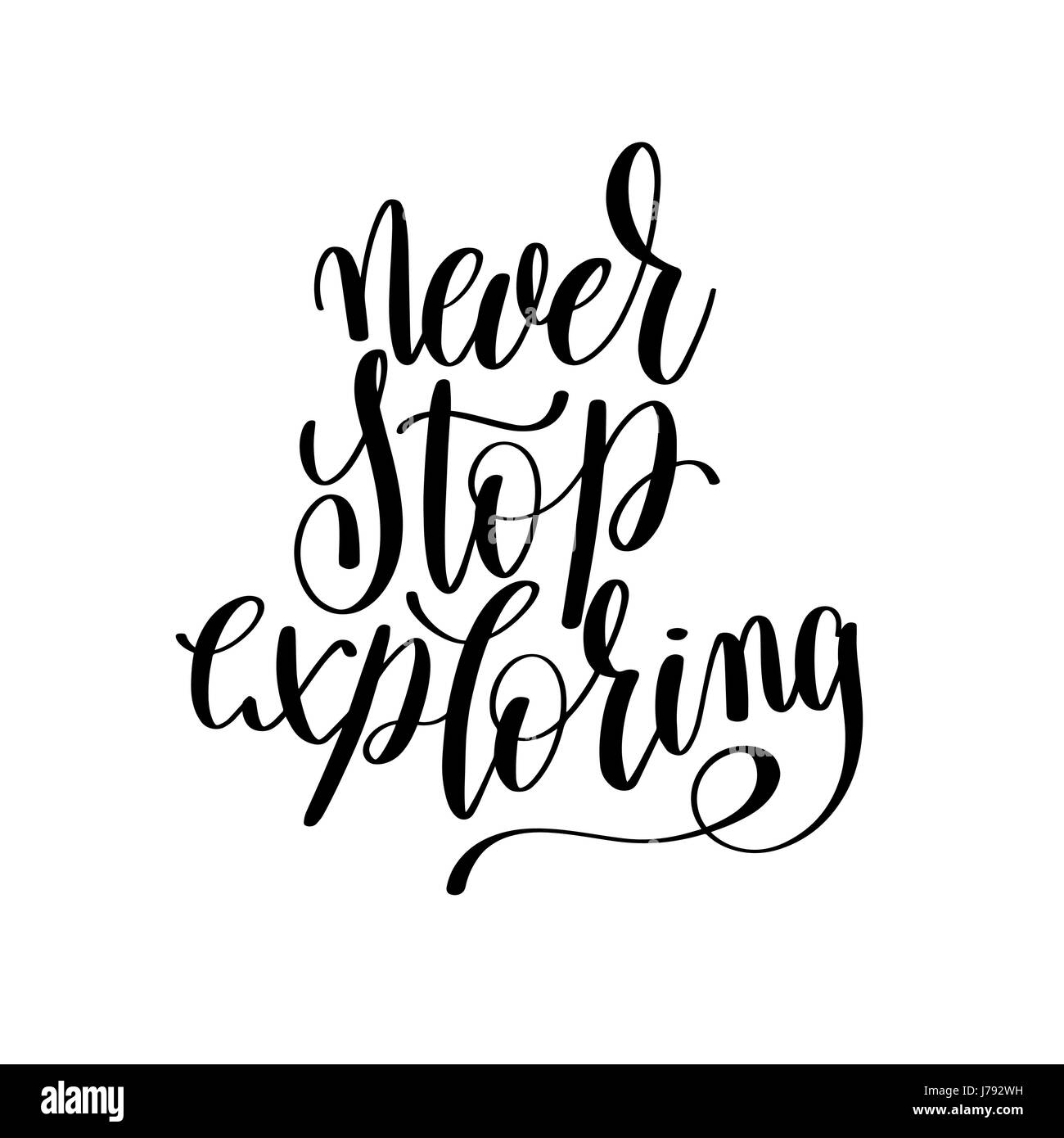 never stop exploring black and white hand written lettering posi Stock ...