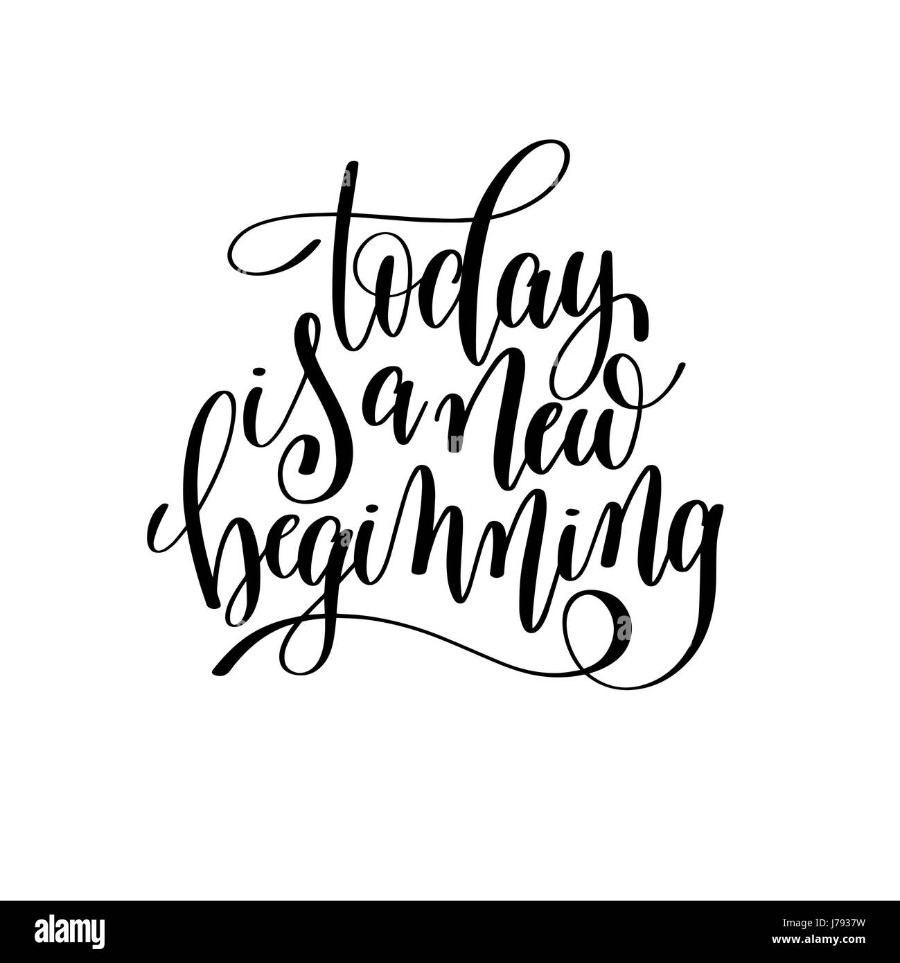 today is a new beginning black and white hand written lettering Stock