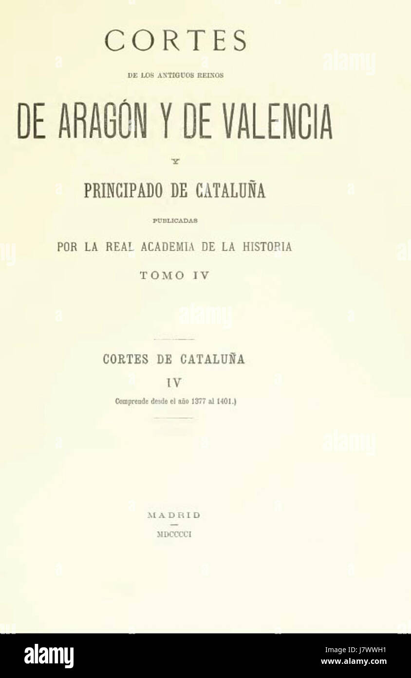 Cortes de los antiguos reinos (1377 1401) tomo IV  real academia de la historia madrid MDCCCI Stock Photo