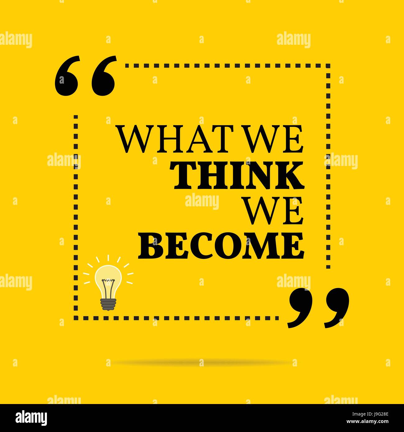 Inspirational motivational quote. What we think we become. Simple ...