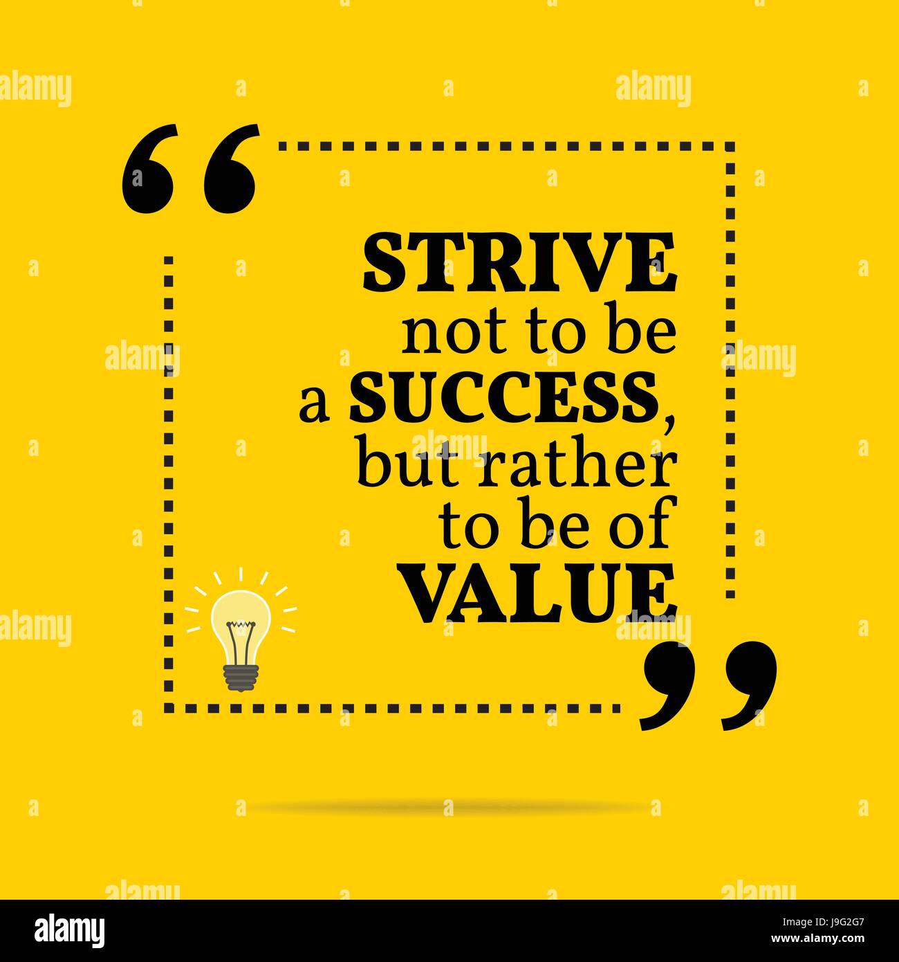 Inspirational motivational quote. Strive not to be a success, but