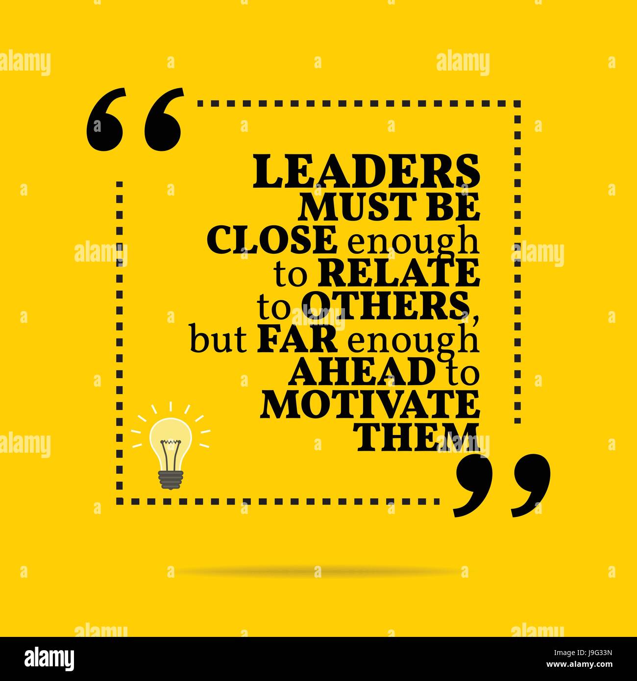 Inspirational Motivational Quote Leaders Must Be Close Enough To