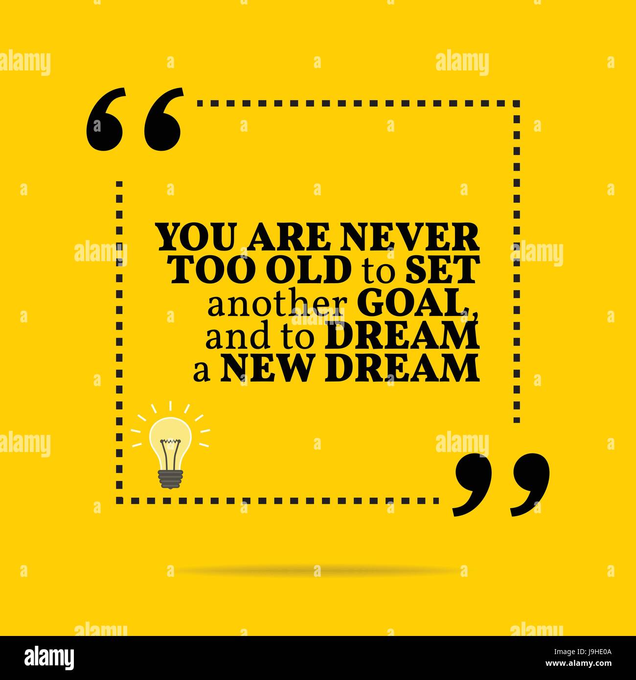 Inspirational Motivational Quote You Are Never Too Old To Set Another