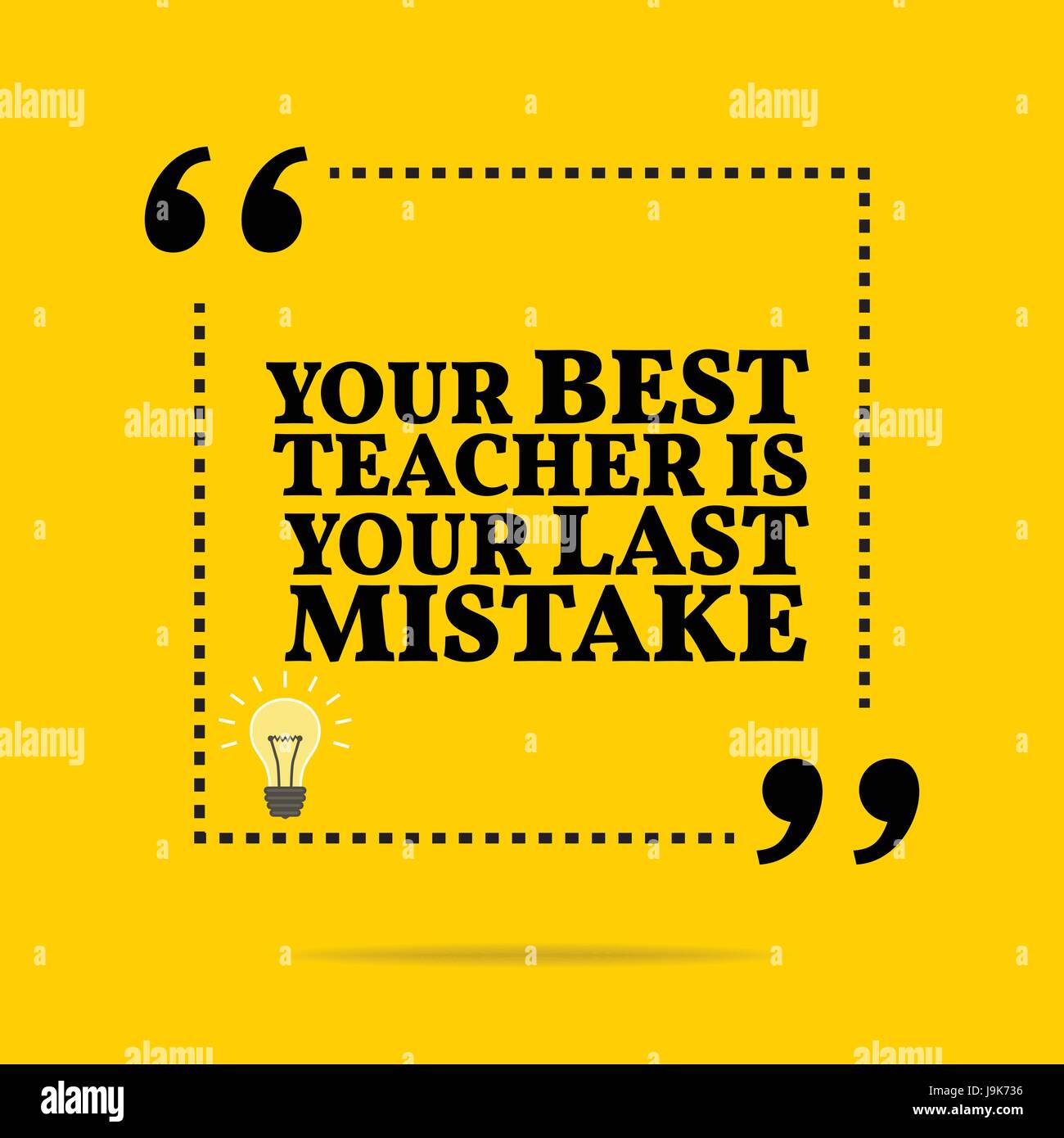 Inspirational motivational quote. Your best teacher is your last