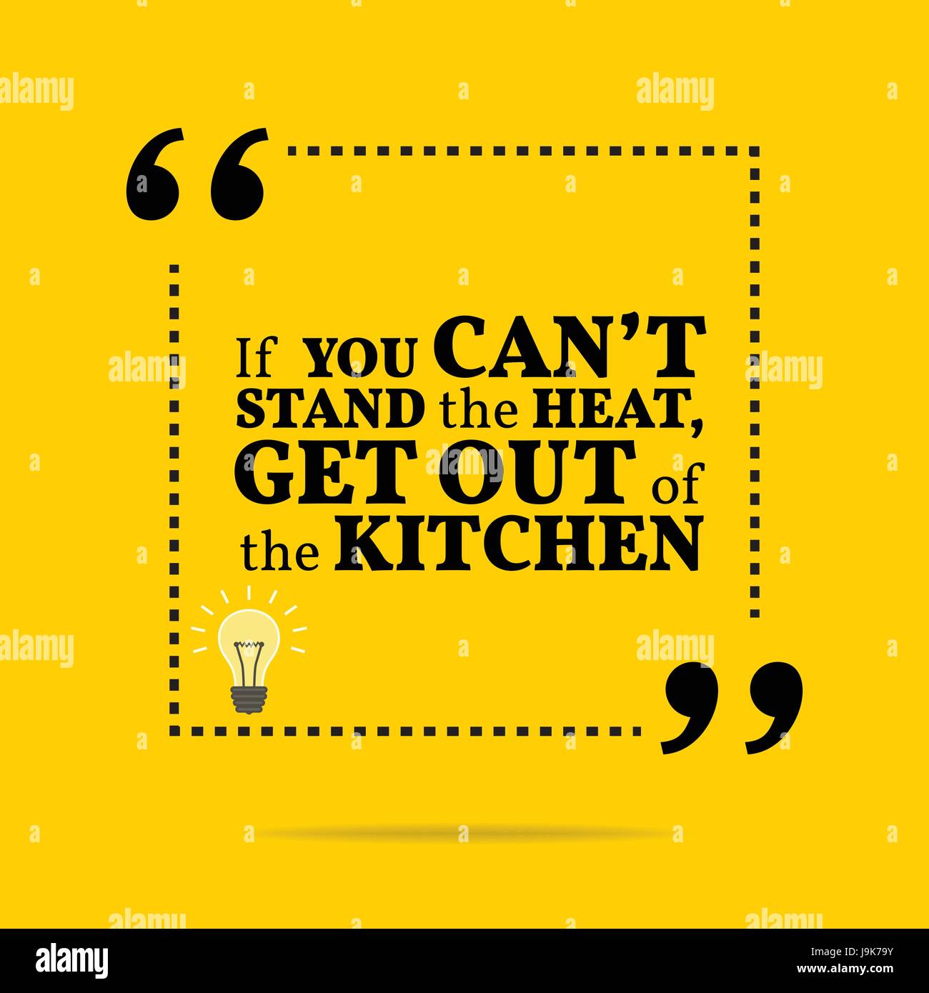 Inspirational motivational quote. If you can't stand the heat, get out of the kitchen. Simple trendy design. Stock Vector