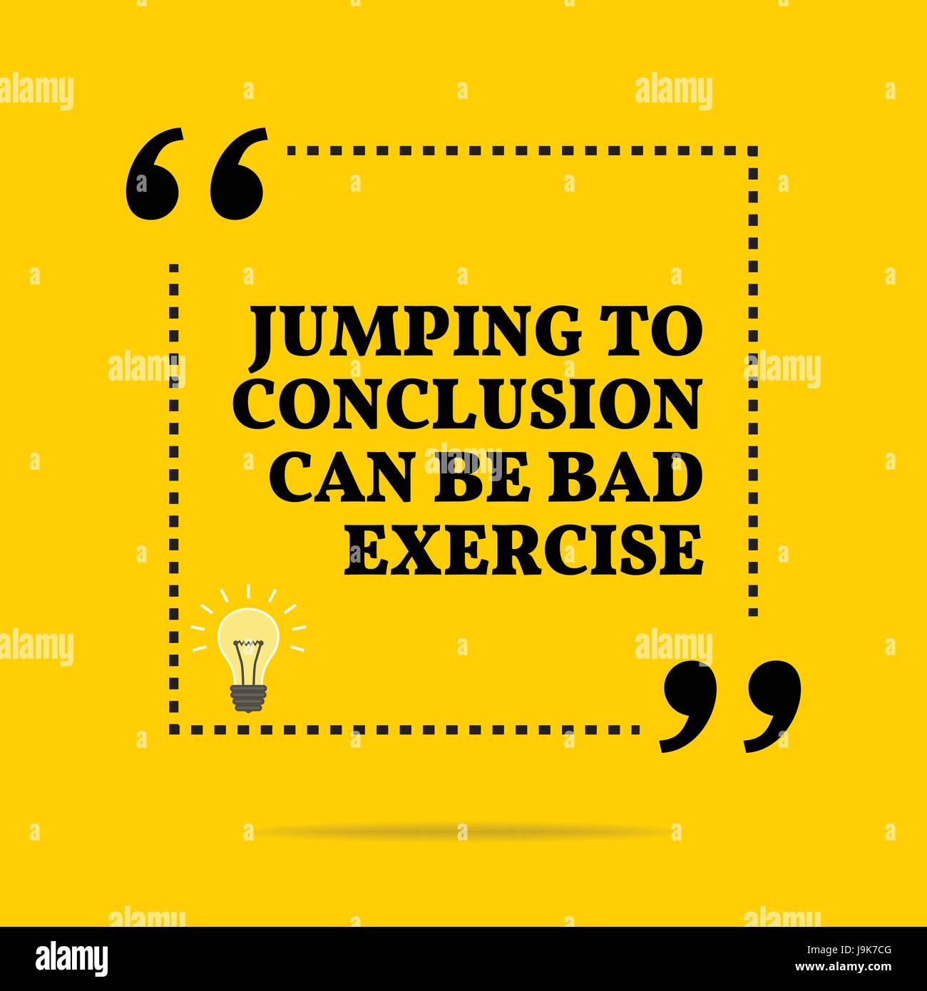 Inspirational motivational quote. Jumping to conclusion can be bad