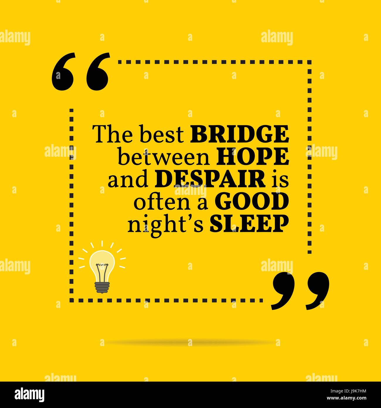 Inspirational motivational quote. The best bridge between hope and