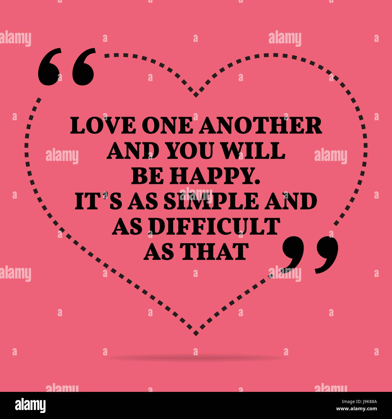 Inspirational love marriage quote. Love one another and you will be happy.  It's as simple and as difficult as that. Simple trendy design Stock Vector  Image \u0026 Art - Alamy, image size:1300x1390