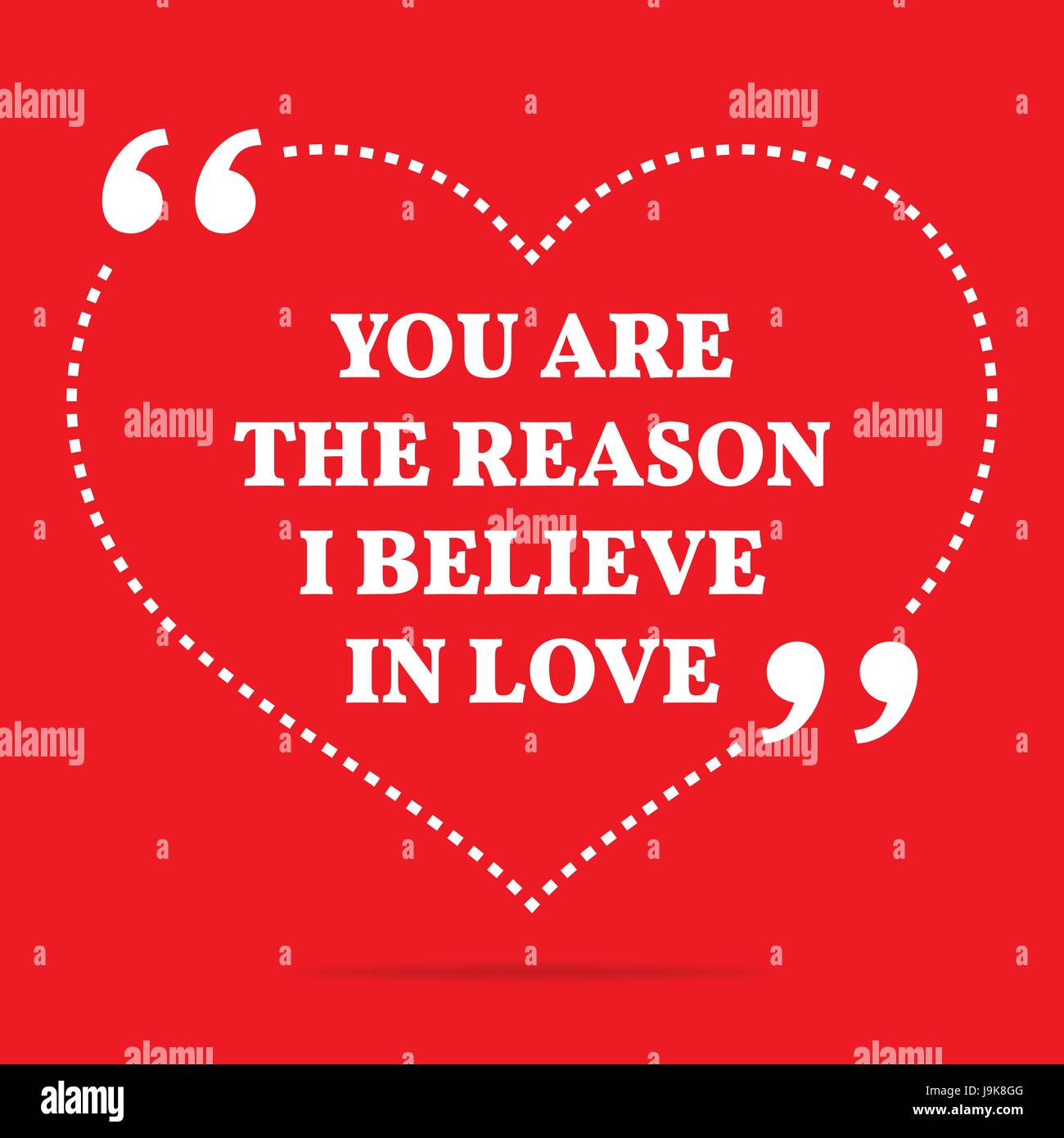 Inspirational love quote. You are the reason I believe in love. Simple trendy design. Stock Vector