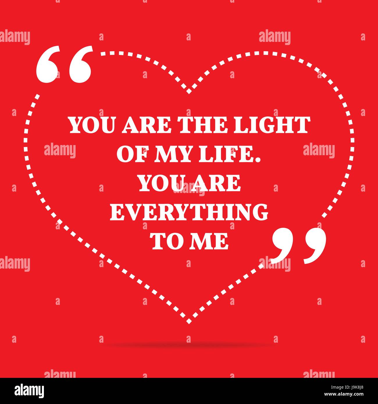 Inspirational Love Quote You Are The Light Of My Life You Are Everything To Me Simple Trendy Design Stock Vector Image Art Alamy Inspirational Love Quote You Are The Light Of My Life You Are Everything To Me Simple Trendy Design Stock Vector Image Art Alamy