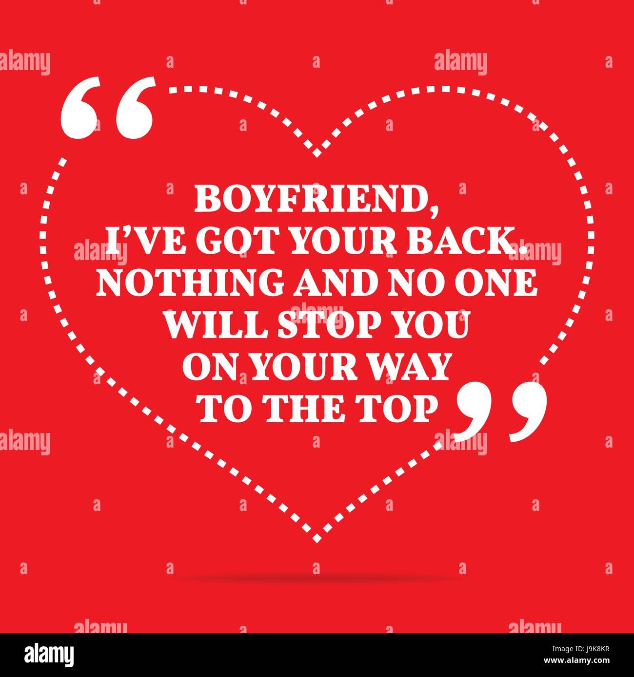 Inspirational love quote. Boyfriend, I've got your back. Nothing and no one  will stop you on your way to the top. Simple trendy design Stock Vector  Image \u0026 Art - Alamy, image size:1300x1390