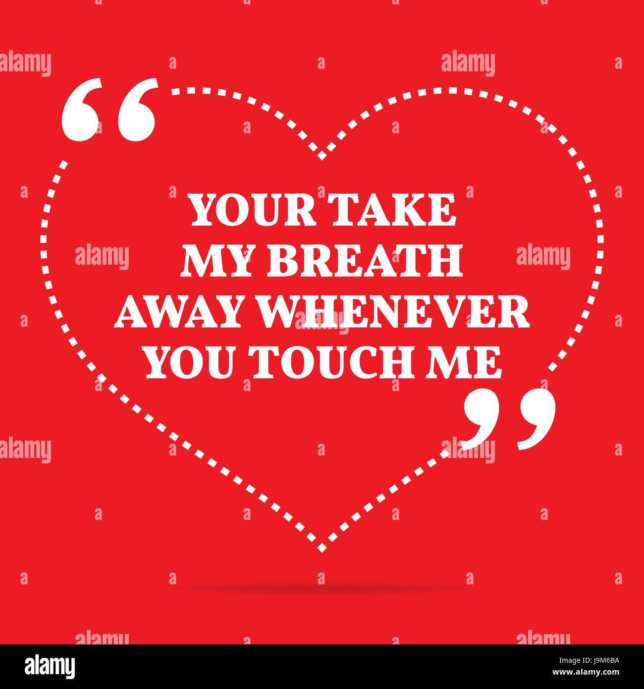 Inspirational love quote. Your take my breath away whenever you touch me.  Simple trendy design Stock Vector Image & Art - Alamy