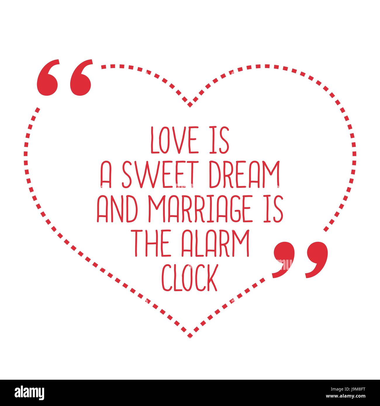Funny love quote. Love is a sweet dream and marriage is the alarm clock. Simple trendy design Stock Vector Image & Art - Alamy Funny love quote. Love is a sweet dream and marriage is the alarm clock. Simple trendy design Stock Vector Image & Art - Alamy