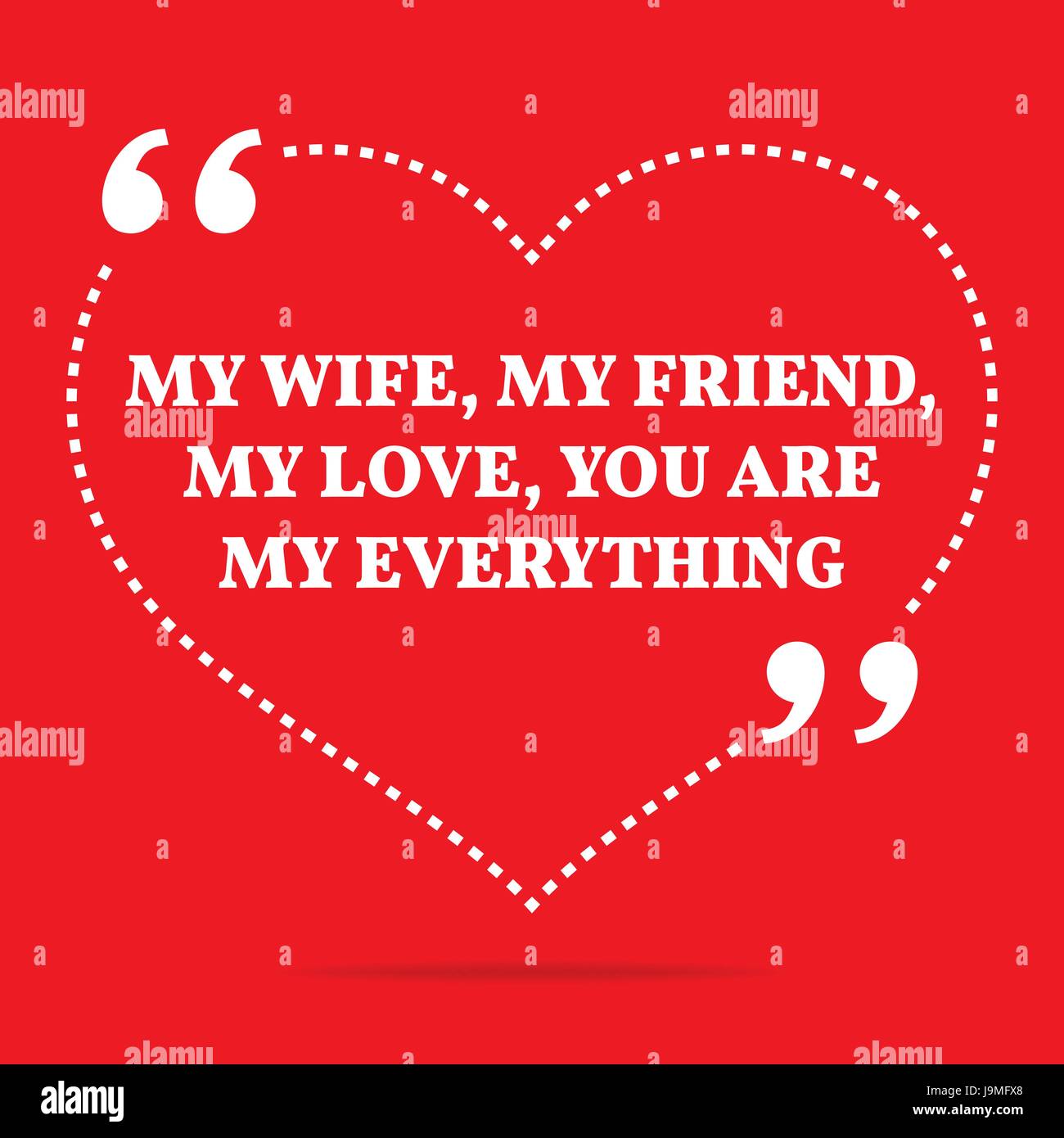 Inspirational love quote. My wife, my friend, my love, you are my ...