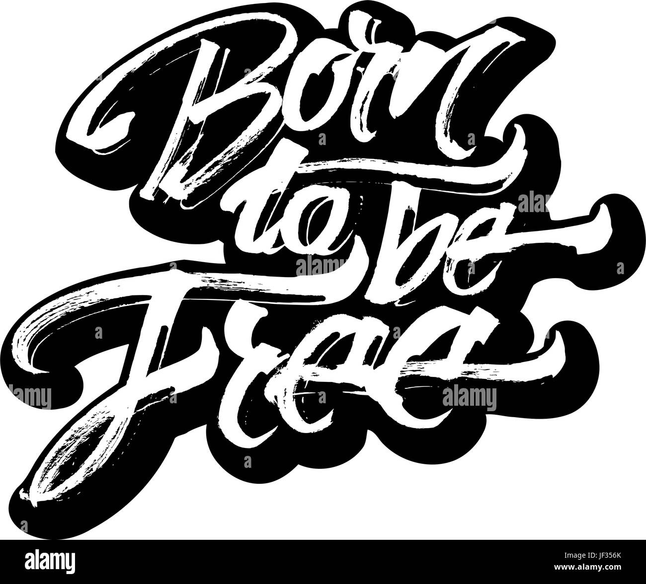 Born to be Free. Sticker. Modern Calligraphy Hand Lettering for Serigraphy Print Stock Vector