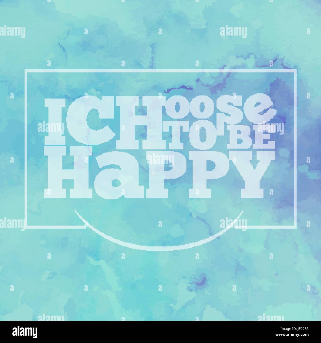 Inspirational quote I choose to be happy, on bright, modern watercolor ...