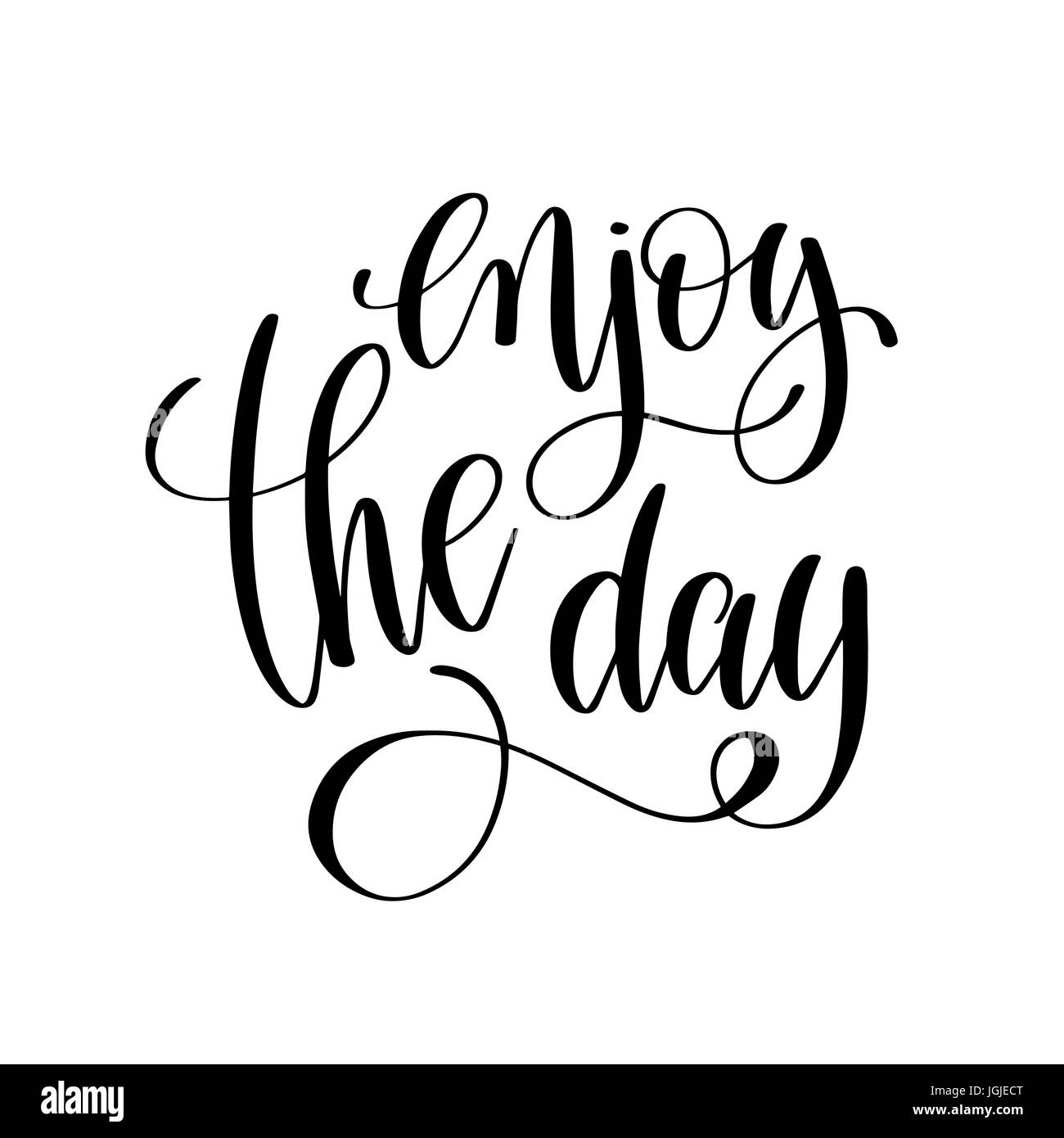 enjoy the day black and white ink lettering positive quote Stock Vector