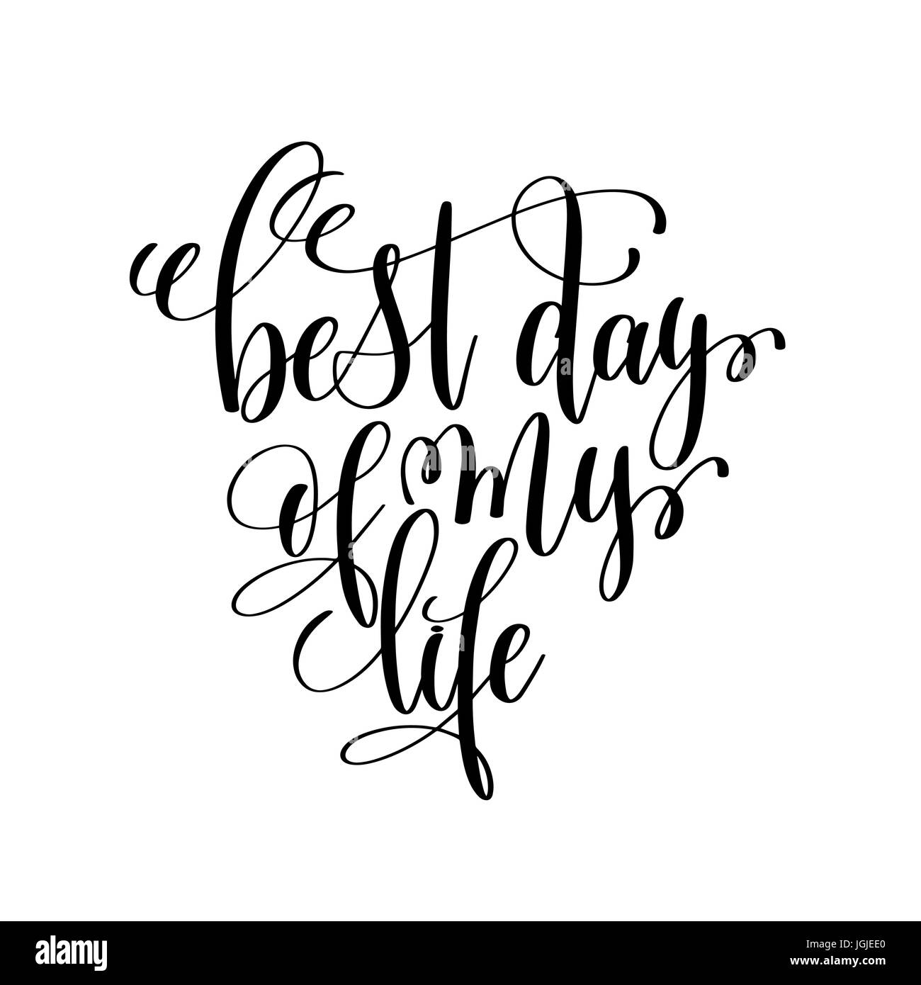 best day of my life black and white ink lettering positive quote Stock