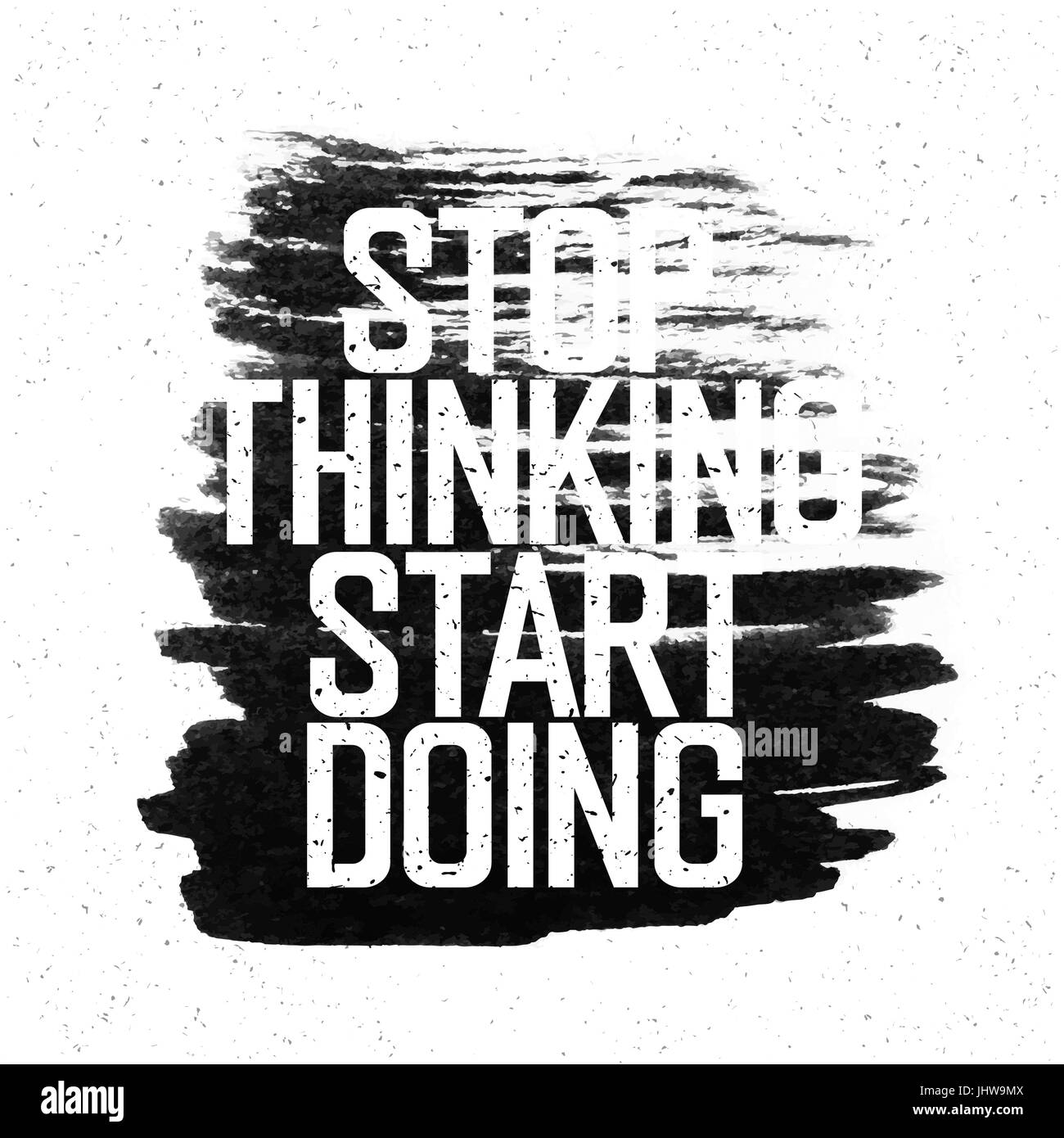 Motivational poster with lettering "Stop thinking Start doing". On