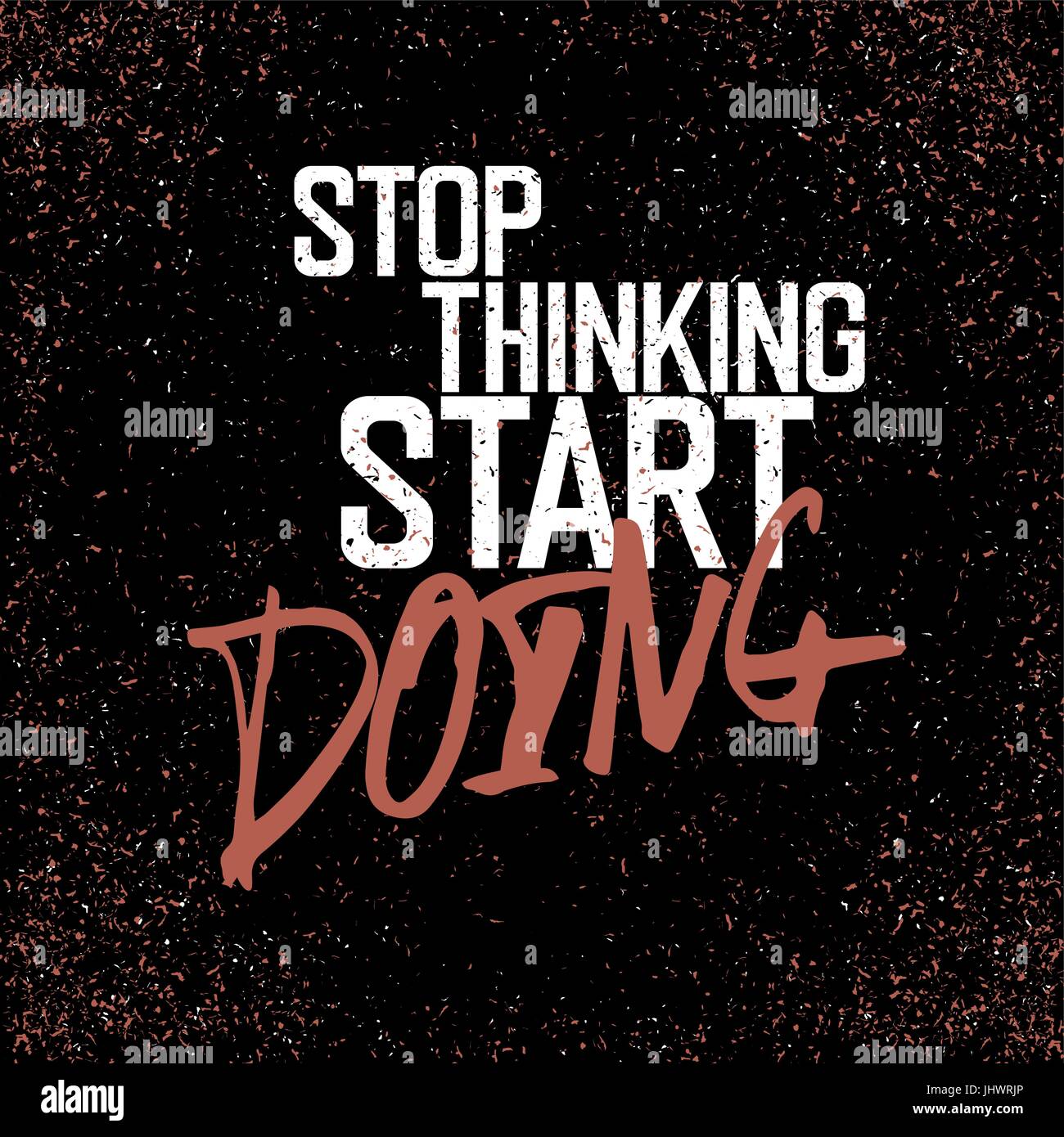 Motivational poster with lettering "Stop thinking start doing". On