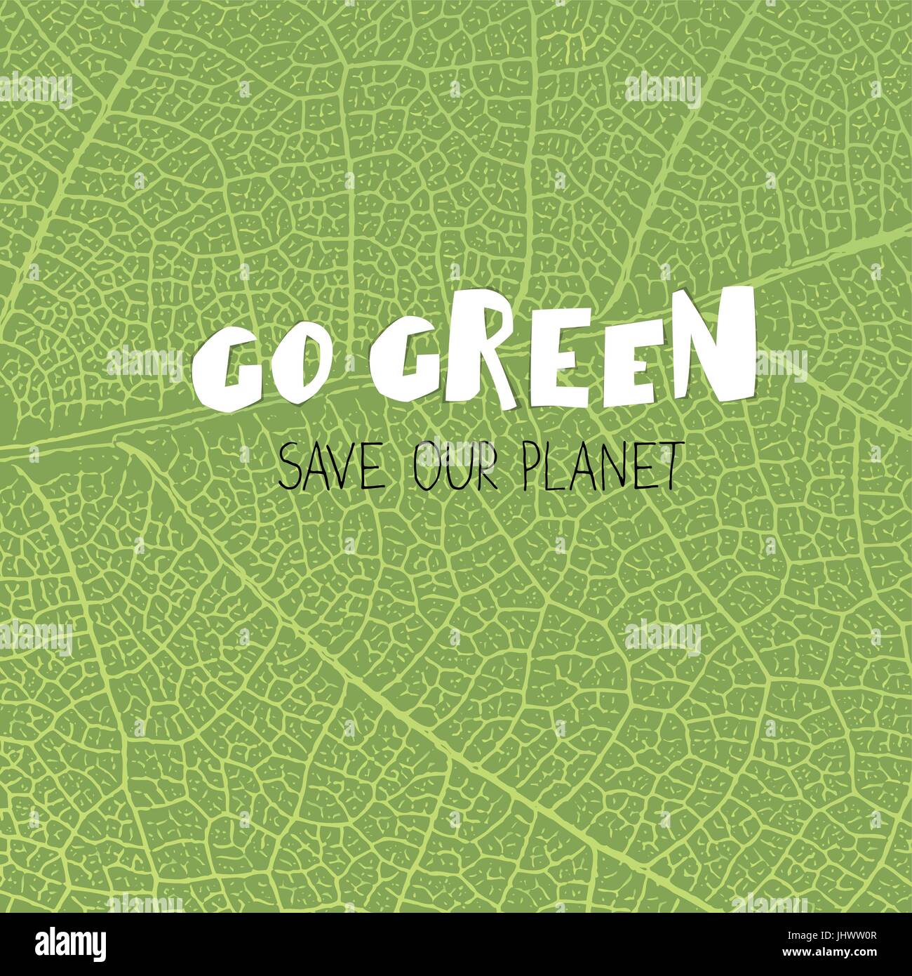 Go Green Poster. 'Go Green. save our planet'. On green leaf texture background Stock Vector