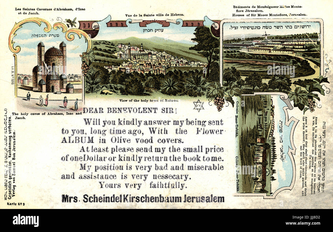 Hebron and Jerusalem, 1905, postcard from the Holy Land with depictions of the Cave of the Patriarchs, the houses of Moses Montefiore in Yemin Mosh, Jerusalem and Beer Tobiah colony, with printed begging message. It reads: Dear Benevolent Sir! Will you kindly answer my being sent to you, long time ago.  With the Flower Album in olive wood covers. At least send my (sic)  the small price of one dollar or kindly return the book to me. My position is very bad and miserable and assistance is very necessary. Yours very faithfully , Mrs Scheindel Kirschenbaum. Stock Photo