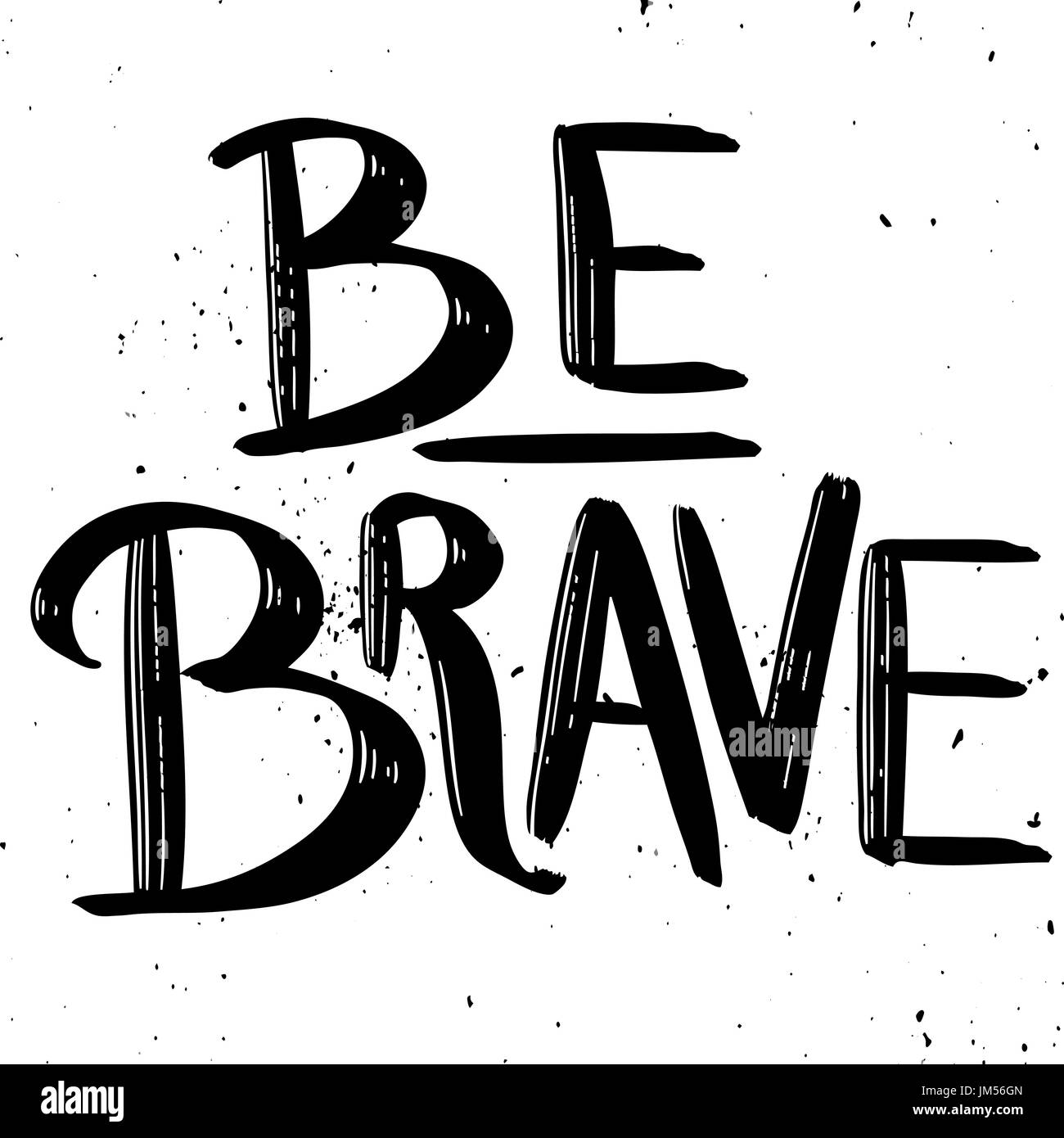 Be Brave Hand Drawn Lettering Phrase Isolated On White Background