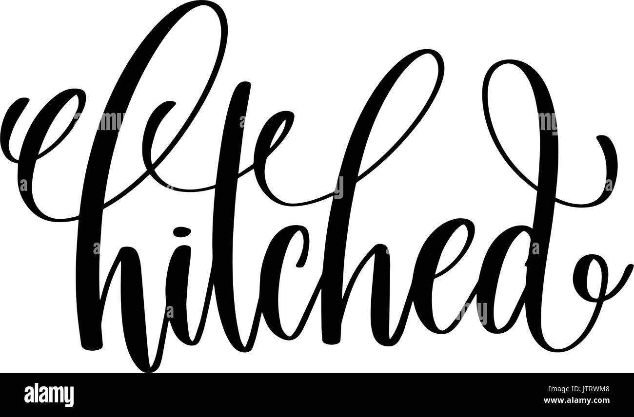 hitched black and white hand ink lettering phrase celebration Stock