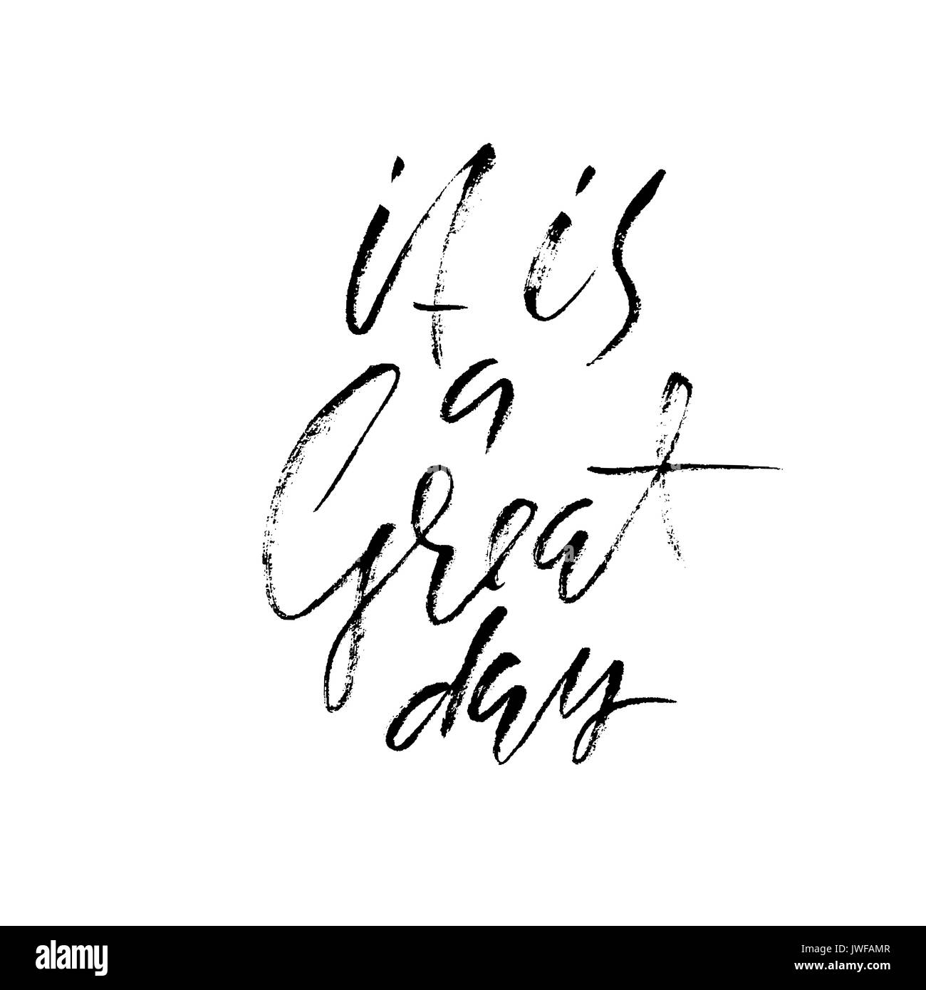 It is a great day. Inspirational and motivational quotes. Hand painted brush lettering. Handwritten lettering inscription. Stock Vector