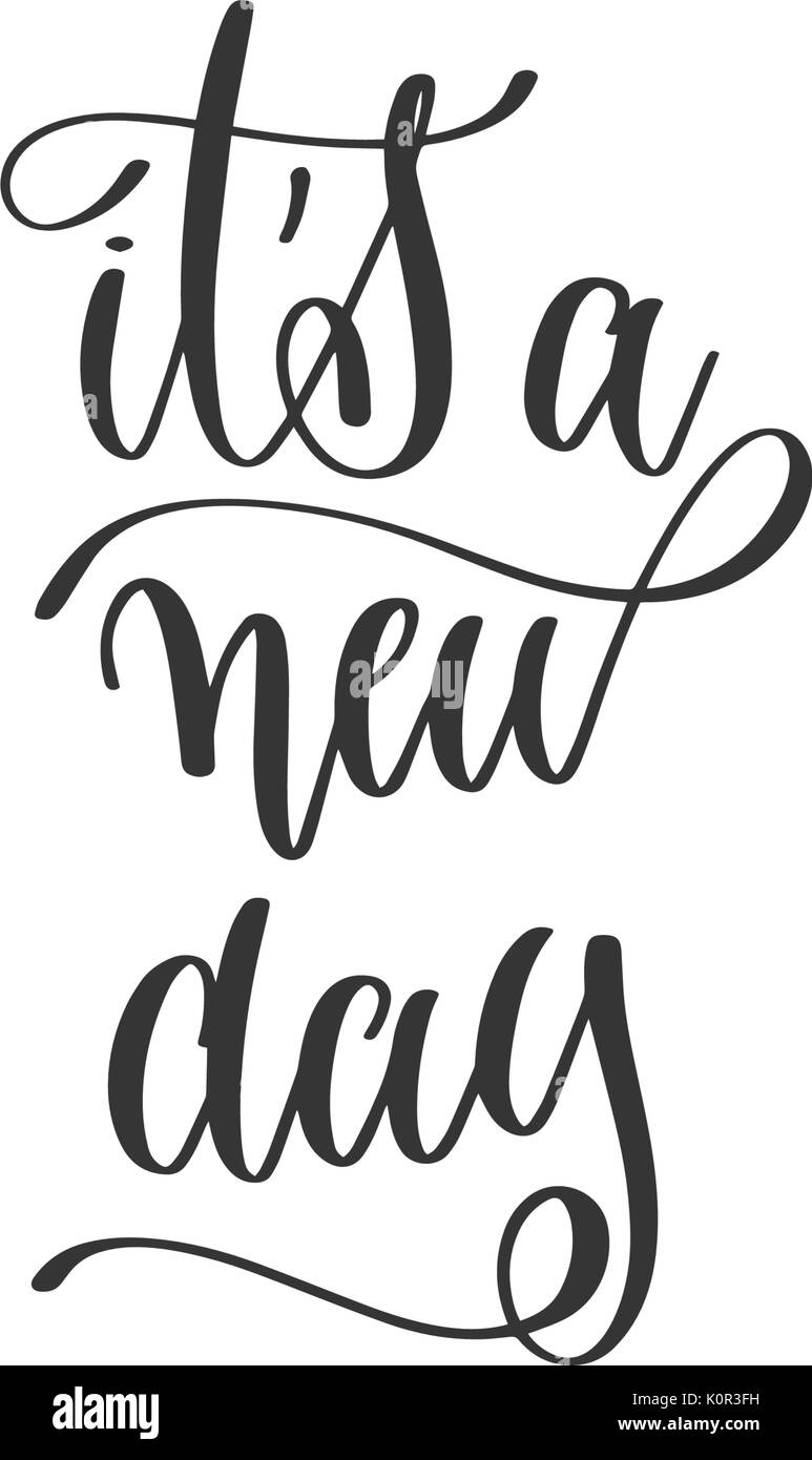it's a new day handwritten lettering inscription to office mot Stock Vector Image & Art Alamy