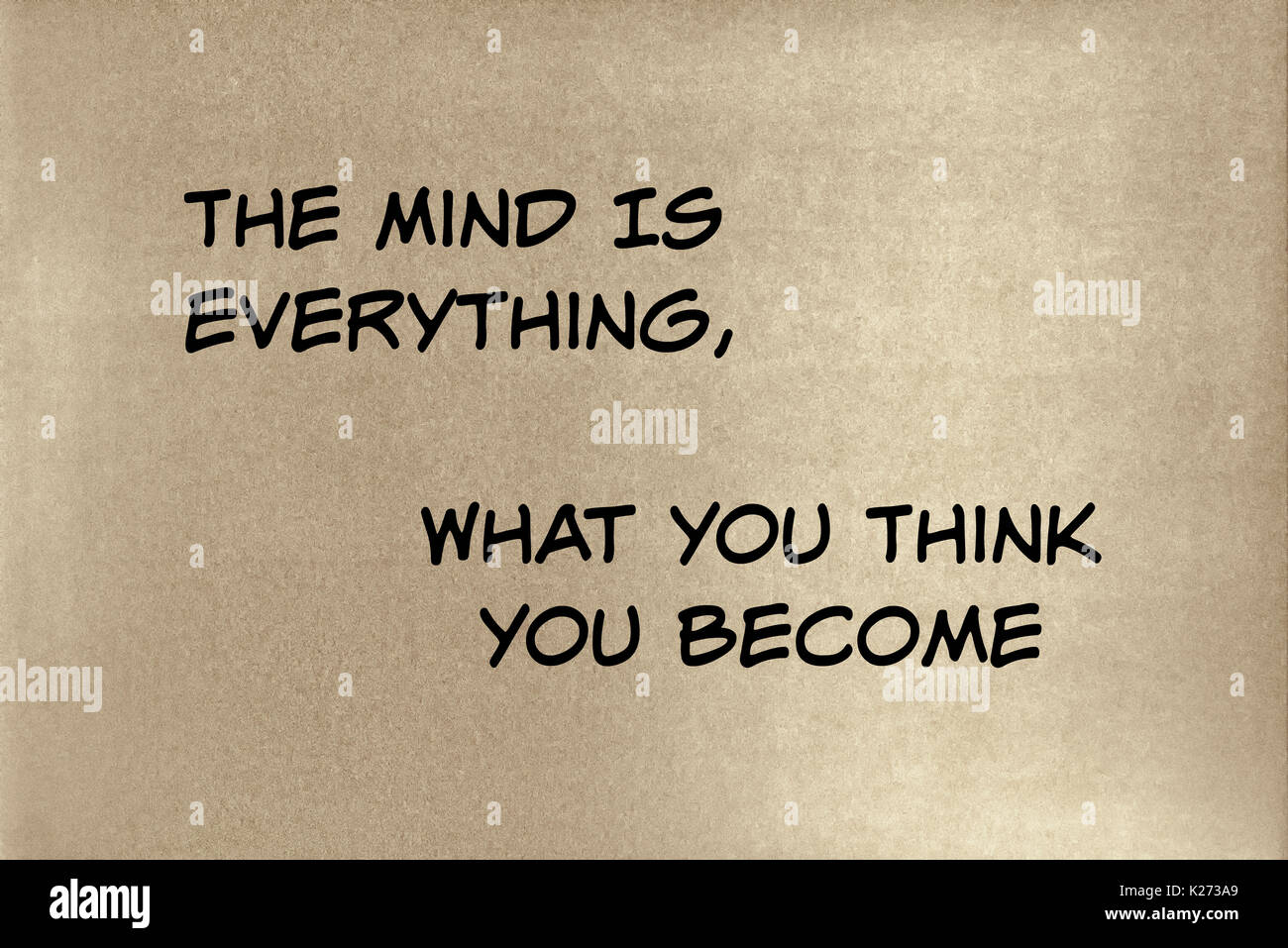 A phrase by Budda The mind is everything, what you think you
