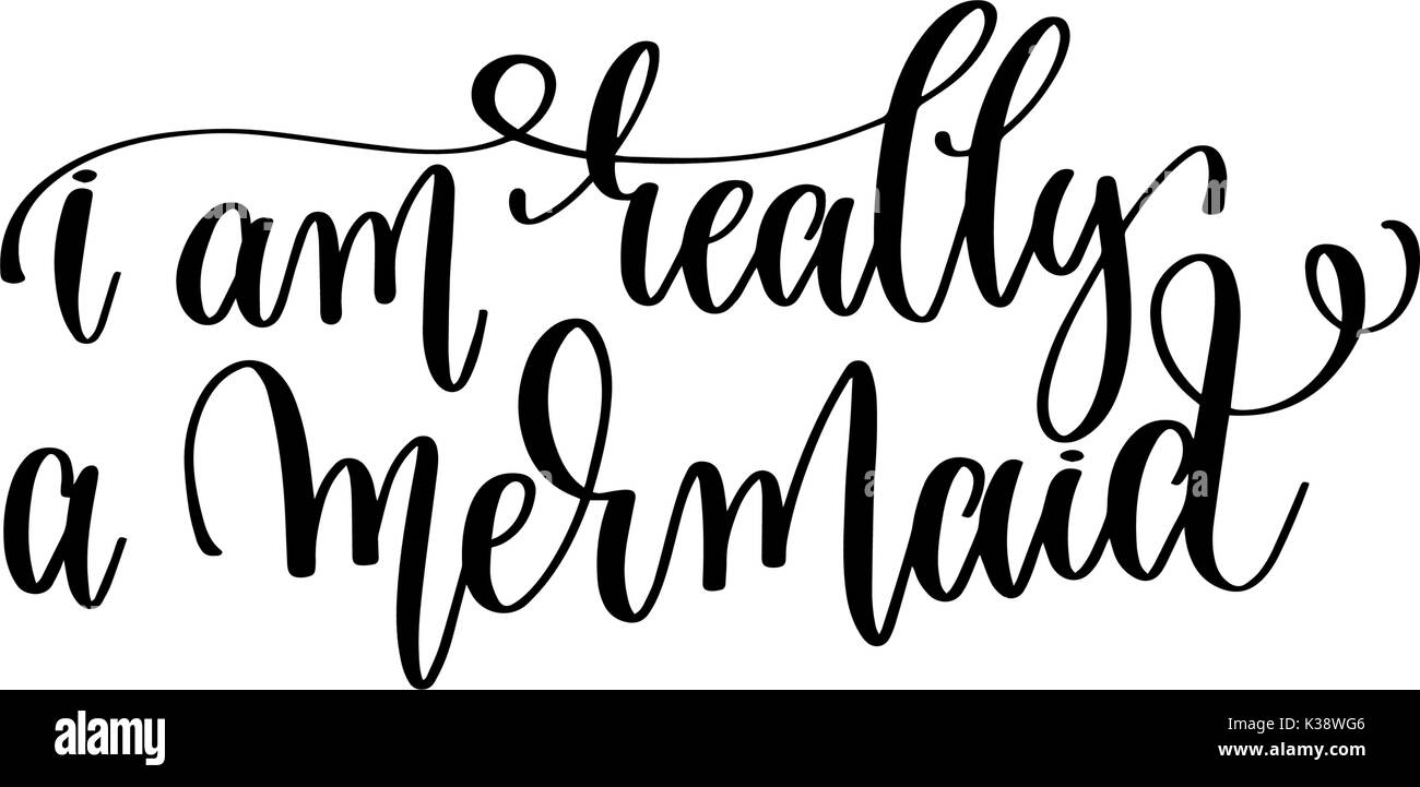 i am really a mermaid - hand lettering positive quote Stock Vector