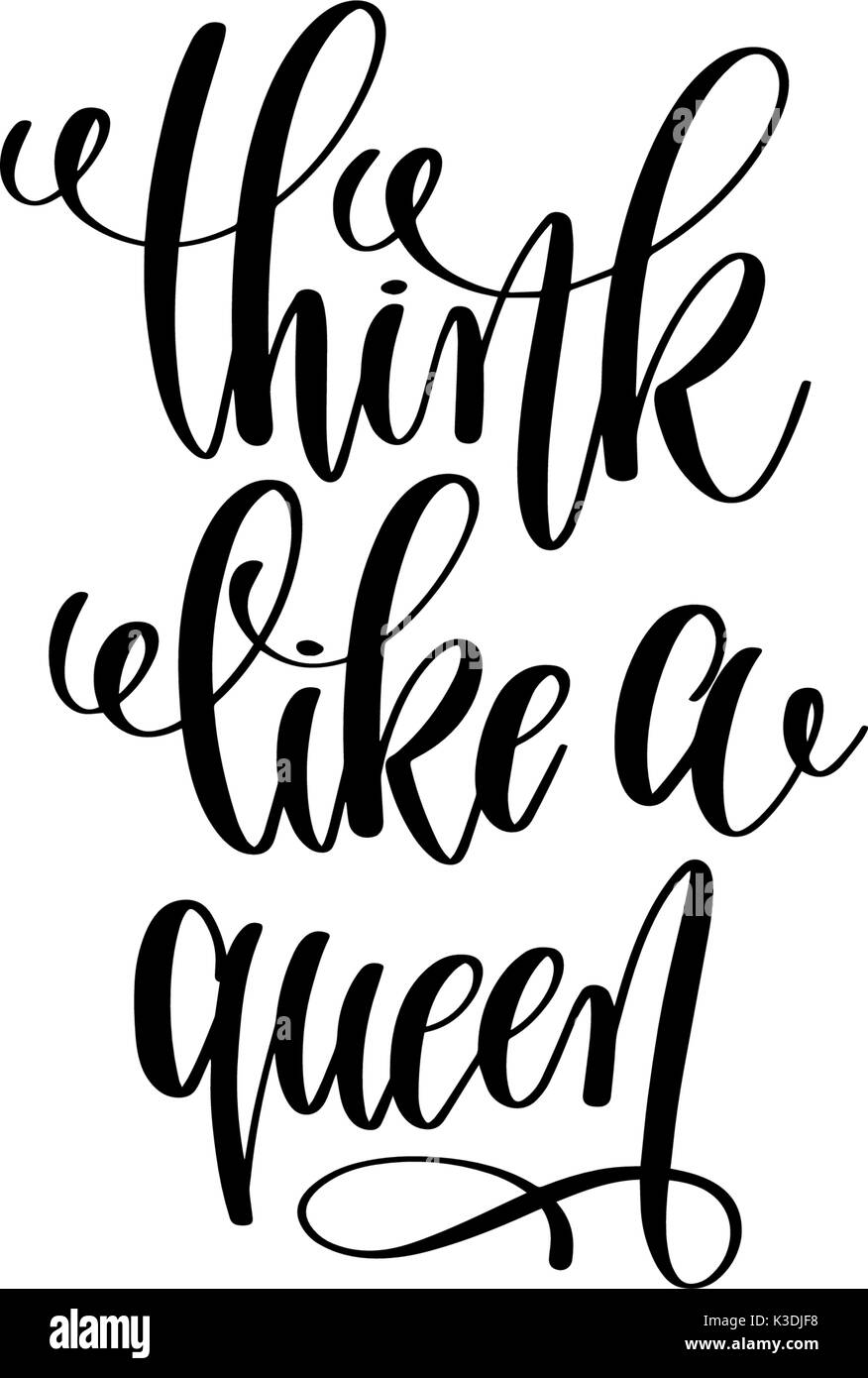 think like a queen black and white hand lettering inscription Stock
