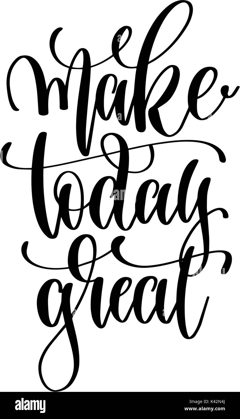make today great - hand written lettering positive quote Stock Vector ...