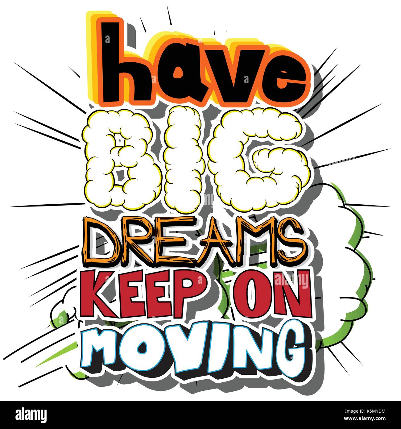 Have Big Dreams Keep On Moving. Vector illustrated comic book style