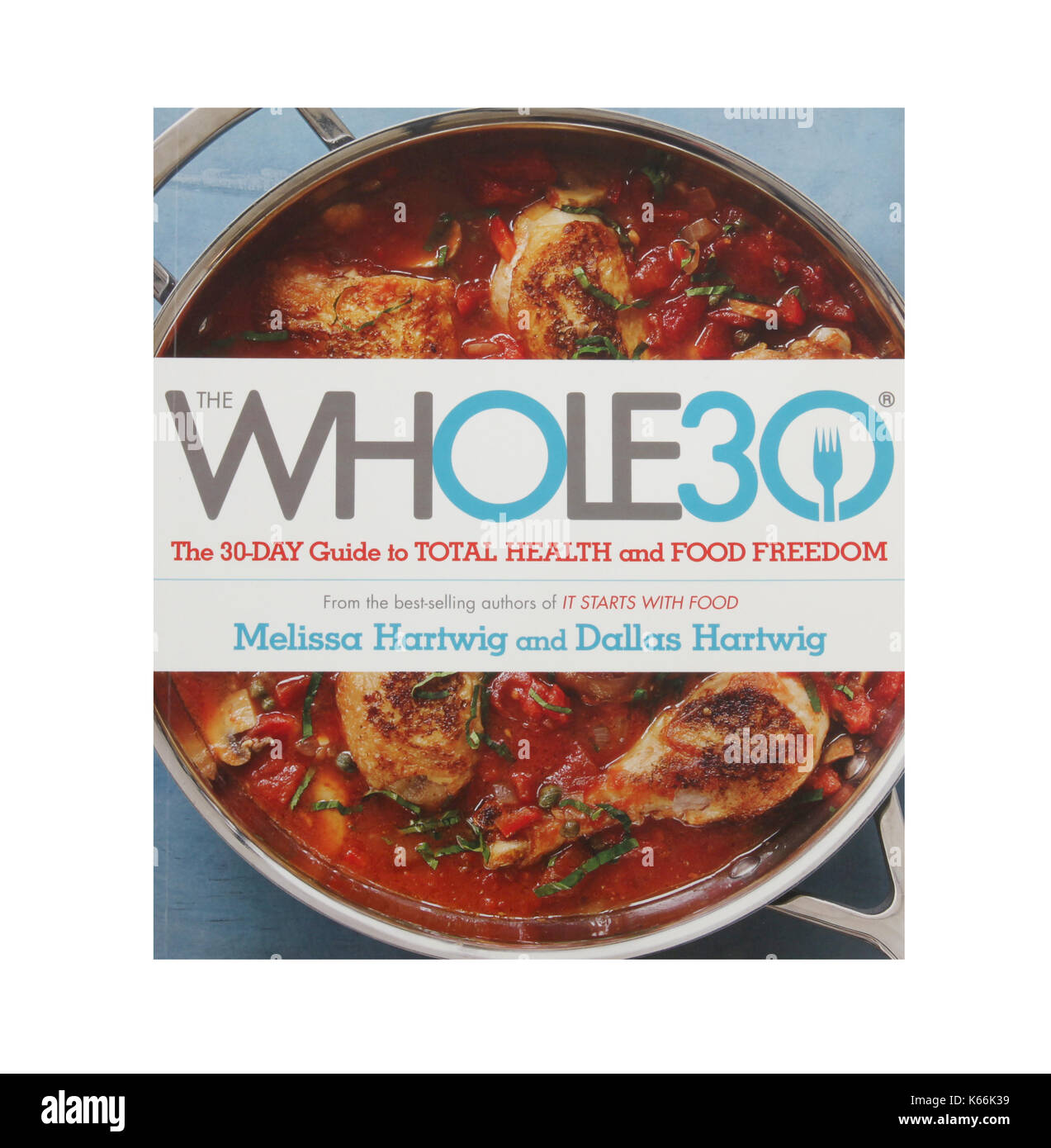 The book The Whole 30: The official 30-day guide to total health and food freedom by Dallas Hartwig and Melissa Hartwig Stock Photo