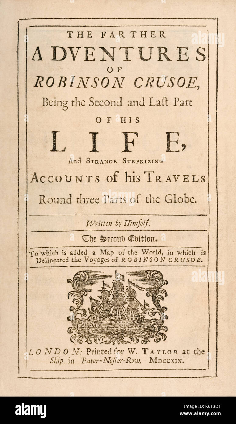 Title page from “The Farther Adventures of Robinson Crusoe; Being the Second and Last Part of His Life, And of the Strange Surprising Accounts of his Travels Round three Parts of the Globe” by Daniel Defoe (1660-1731) published in 1719, the same year as its wildly successful prequel. See more information below. Stock Photo