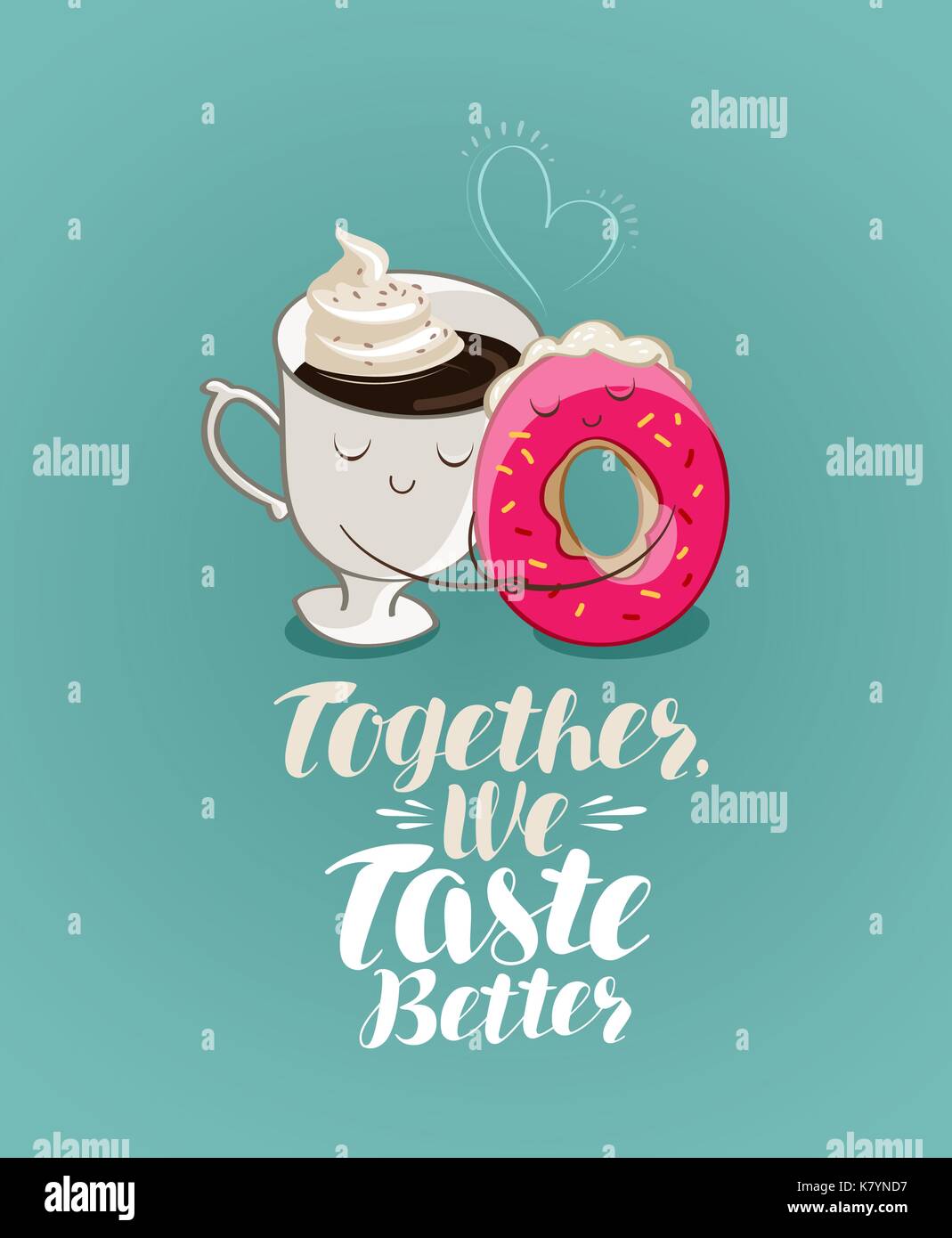 Together we taste better, lettering. Coffee break, dessert, food cartoon. Illustration for design menu restaurant or cafe Stock Vector